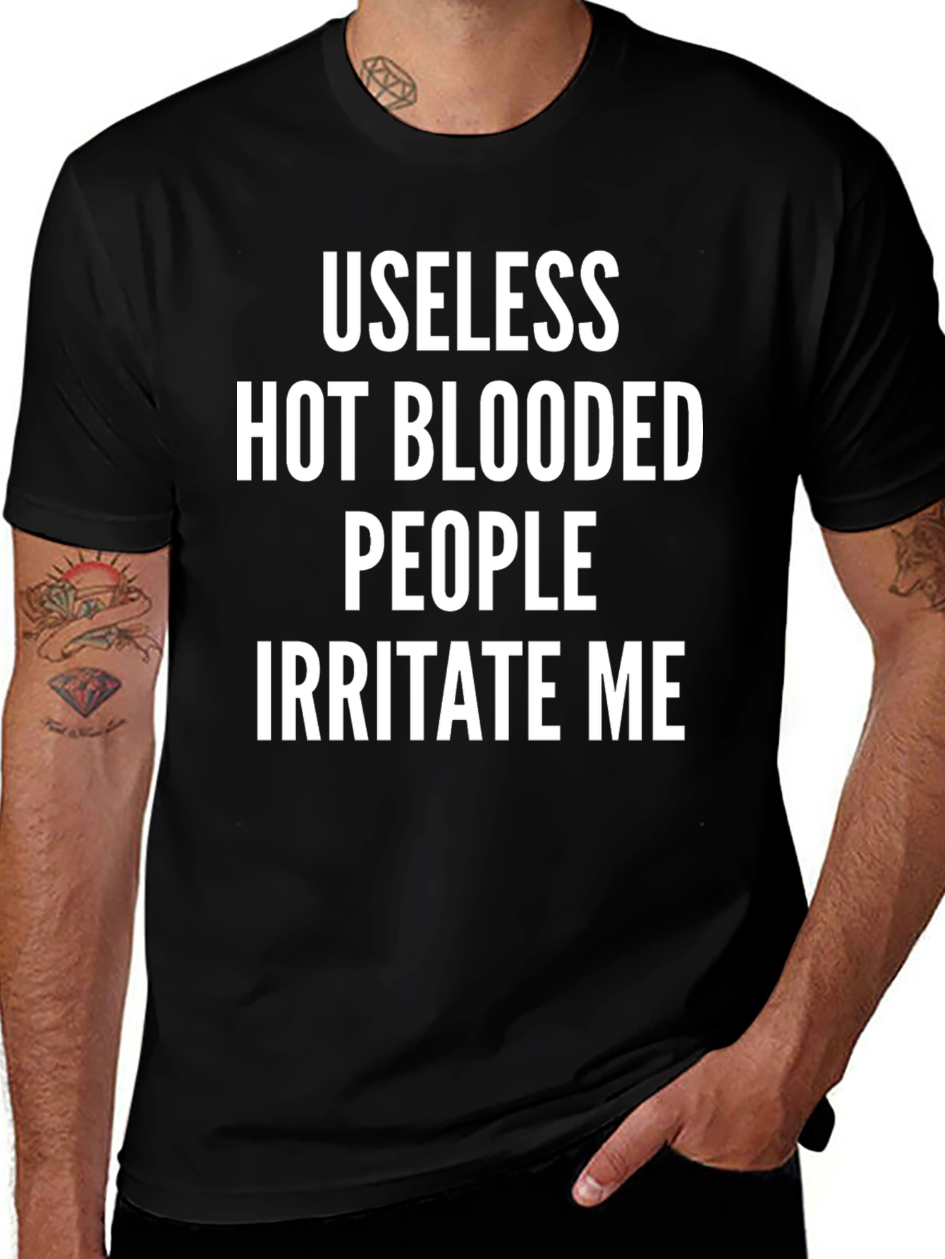 Useless Hot Blooded People Irritate Me T-Shirt