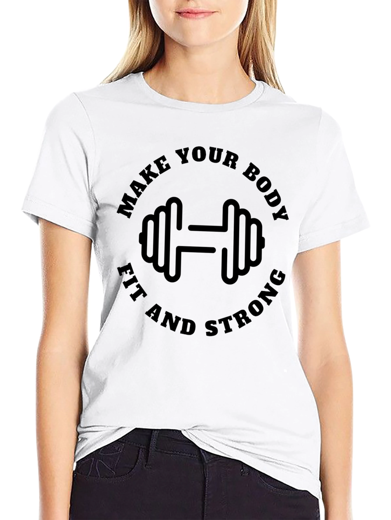 Make Your Body Fit and Strong T-Shirt
