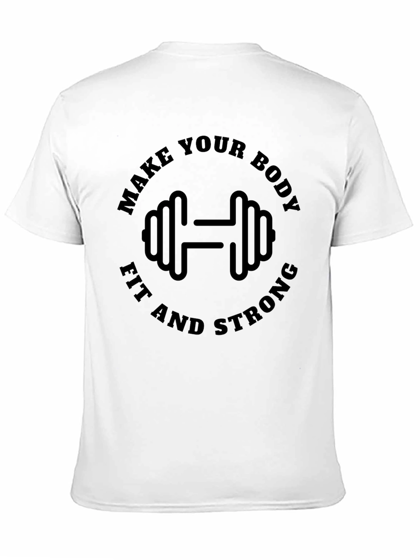 Make Your Body Fit and Strong T-Shirt