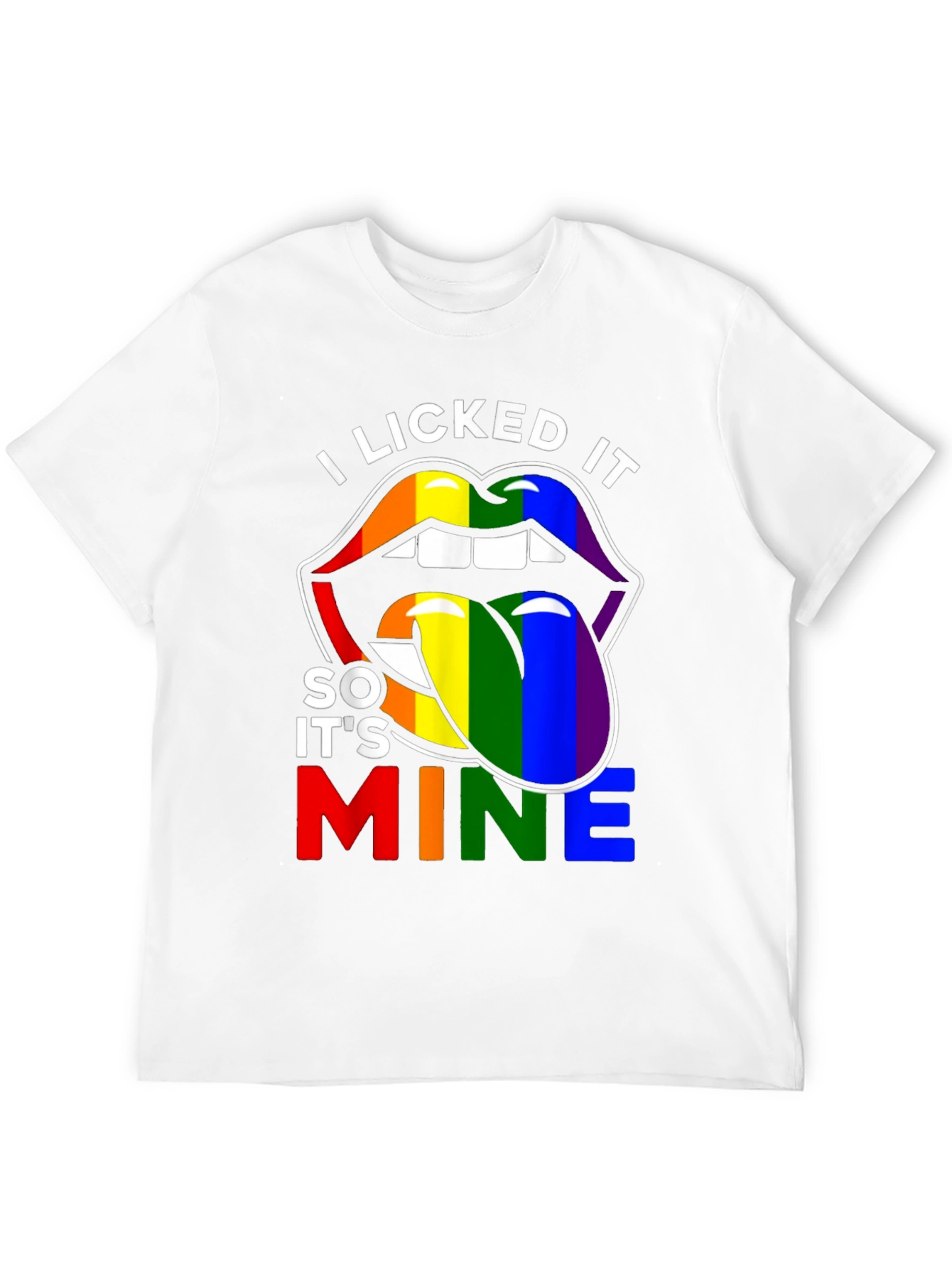 I Licked It So Its Mine Pride LGBTQ+ T-Shirt