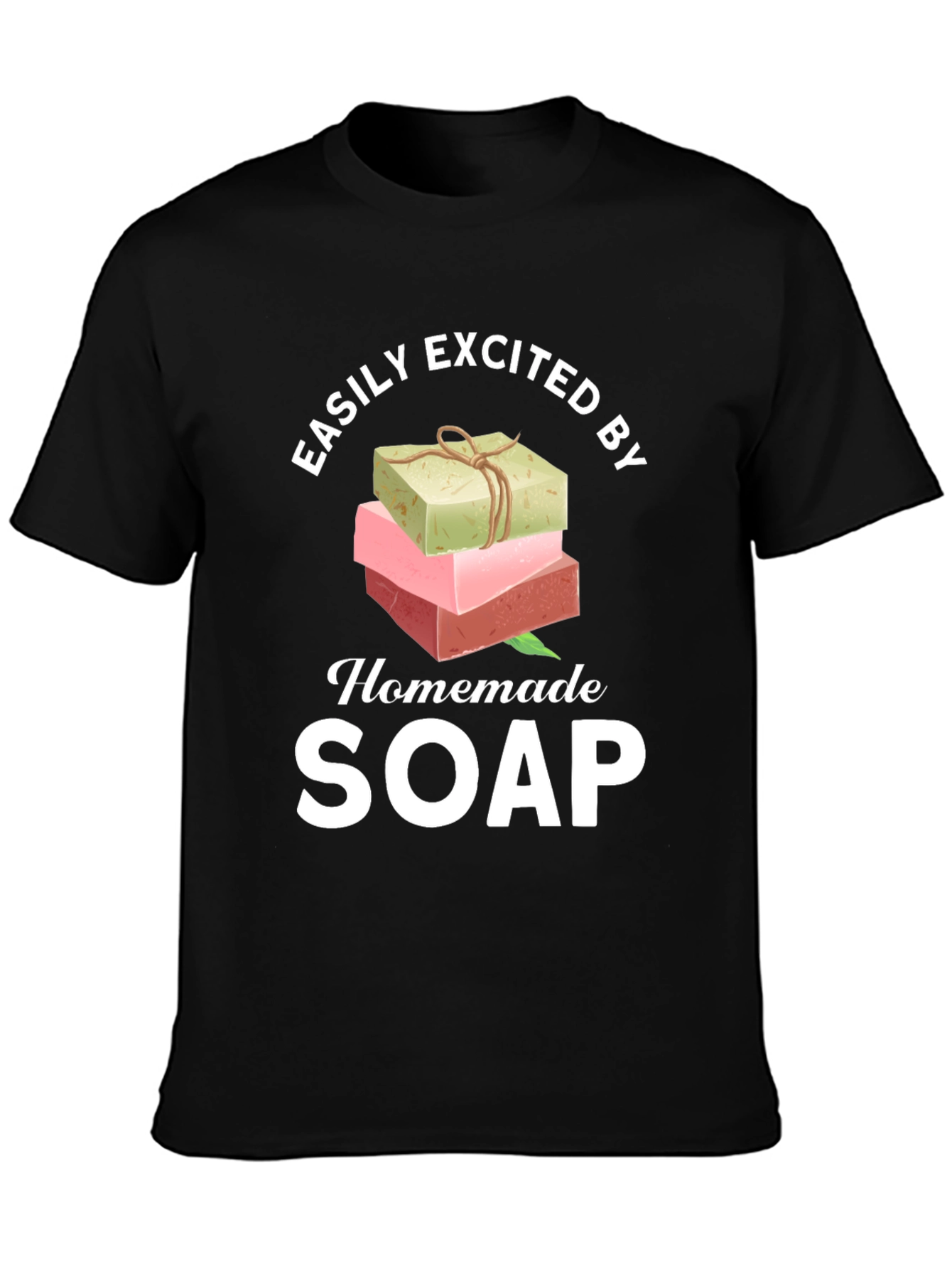 Easily Excited By Homemade Soap T-Shirt