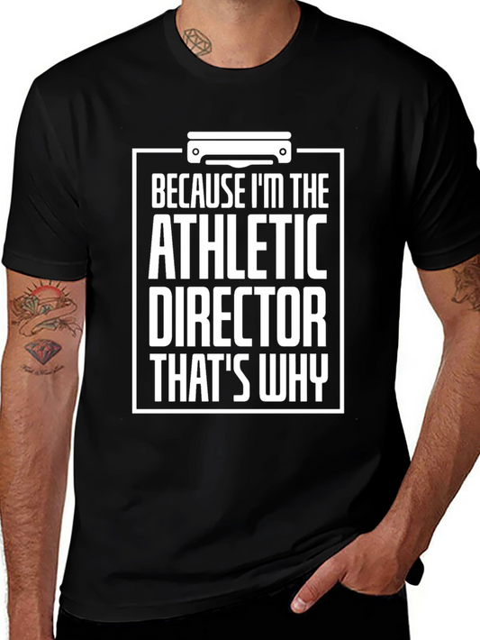 Athletic Director T-Shirt: Because Im The Director Thats Why!