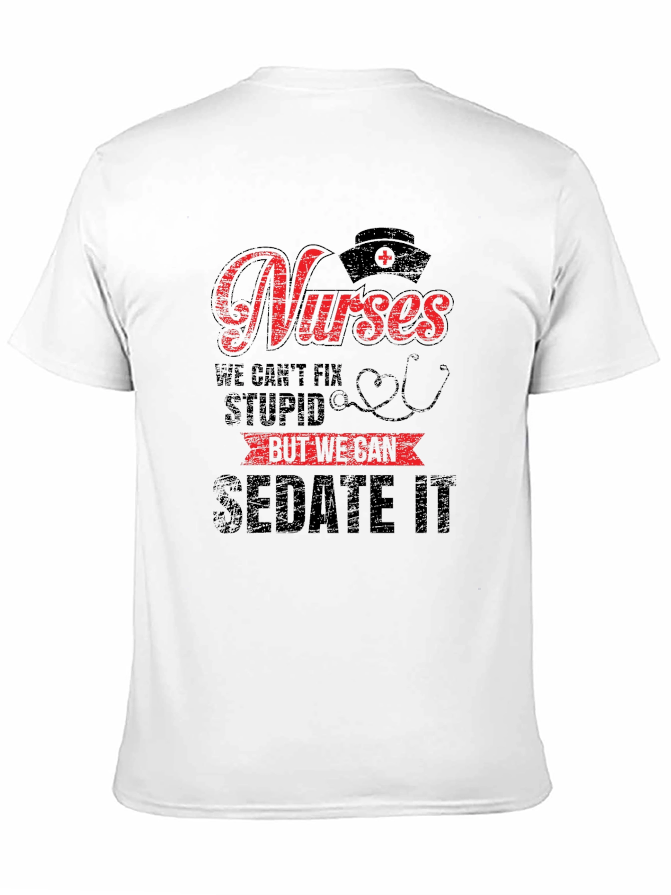 Funny Nurse T-Shirt - We Can Sedate It