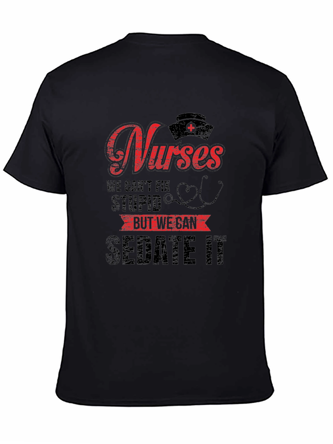 Funny Nurse T-Shirt - We Can Sedate It