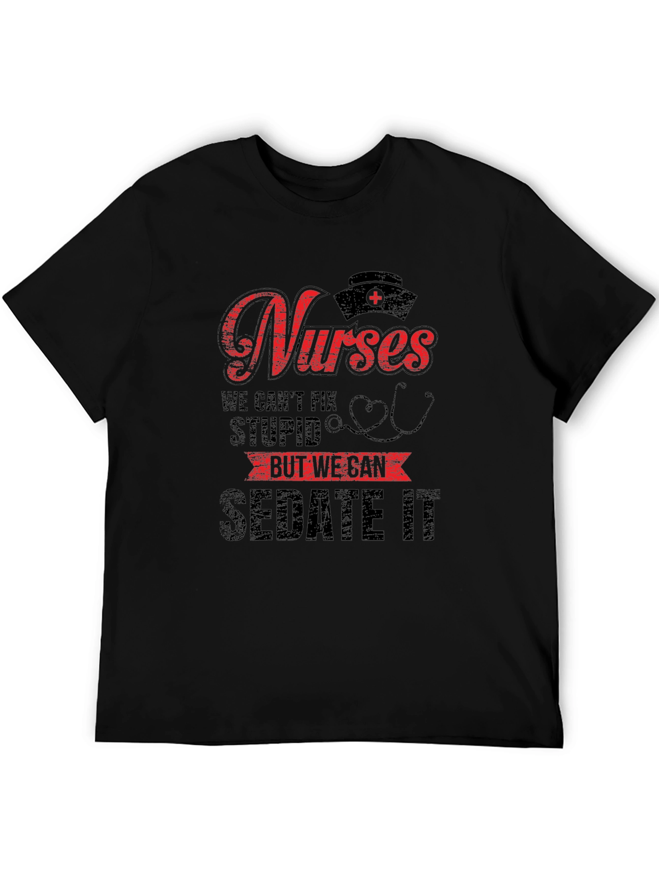 Funny Nurse T-Shirt - We Can Sedate It