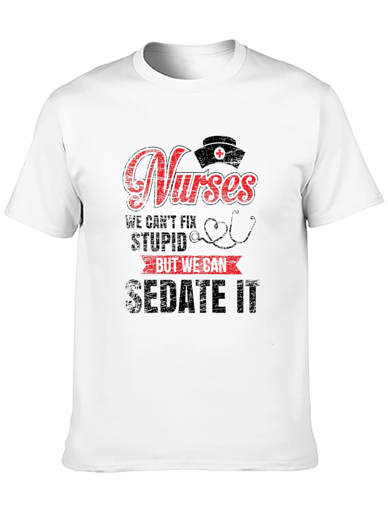 Funny Nurse T-Shirt - We Can Sedate It