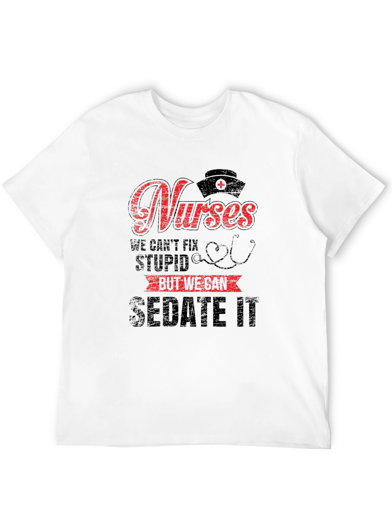 Funny Nurse T-Shirt - We Can Sedate It