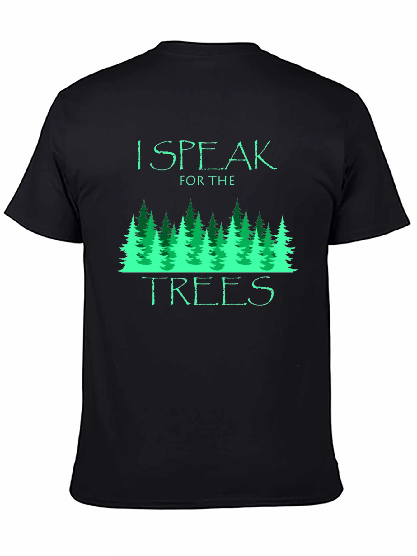 I Speak for the Trees Graphic T-Shirt