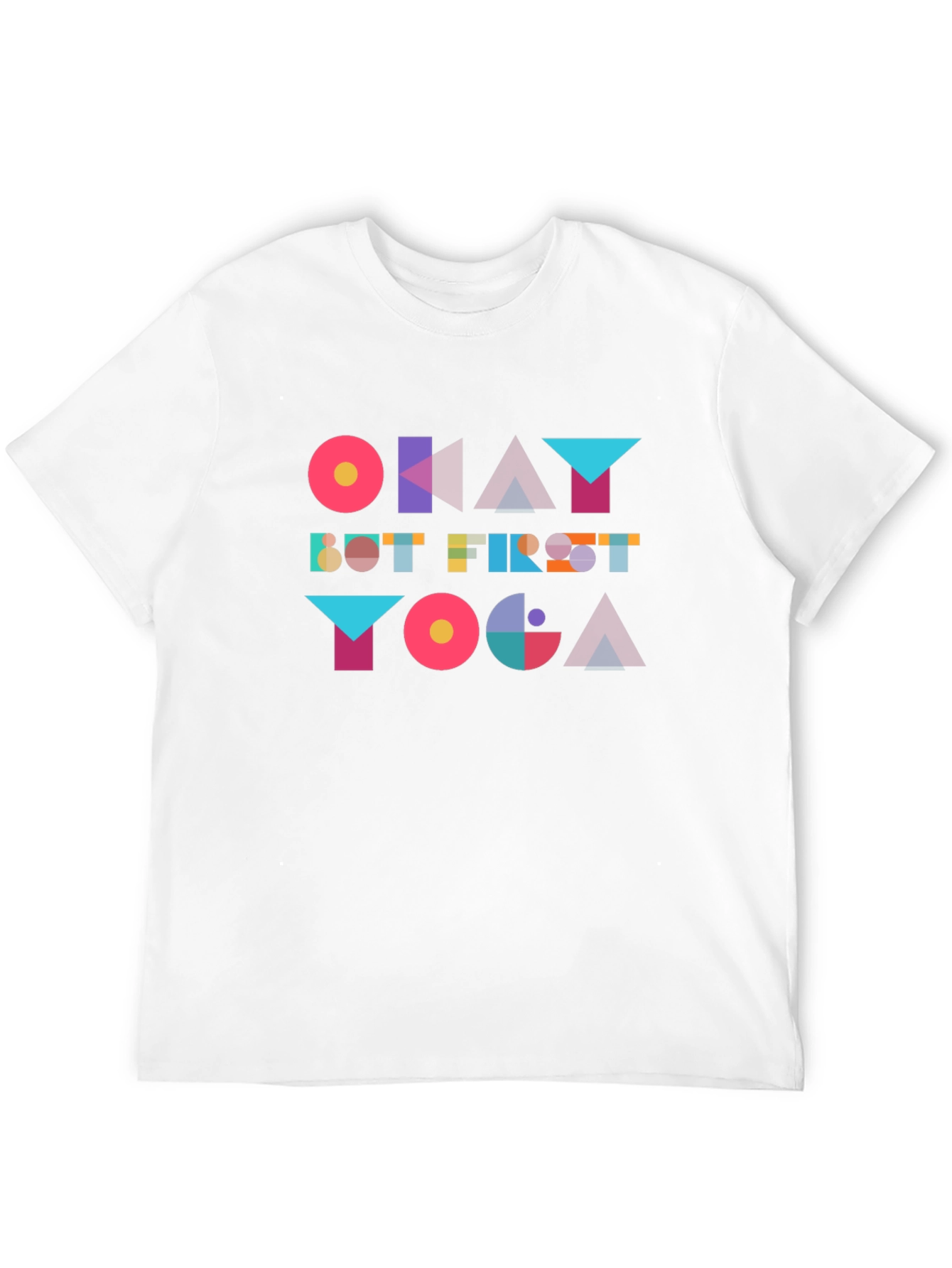 Okay But First Yoga T-Shirt - Geometric Design
