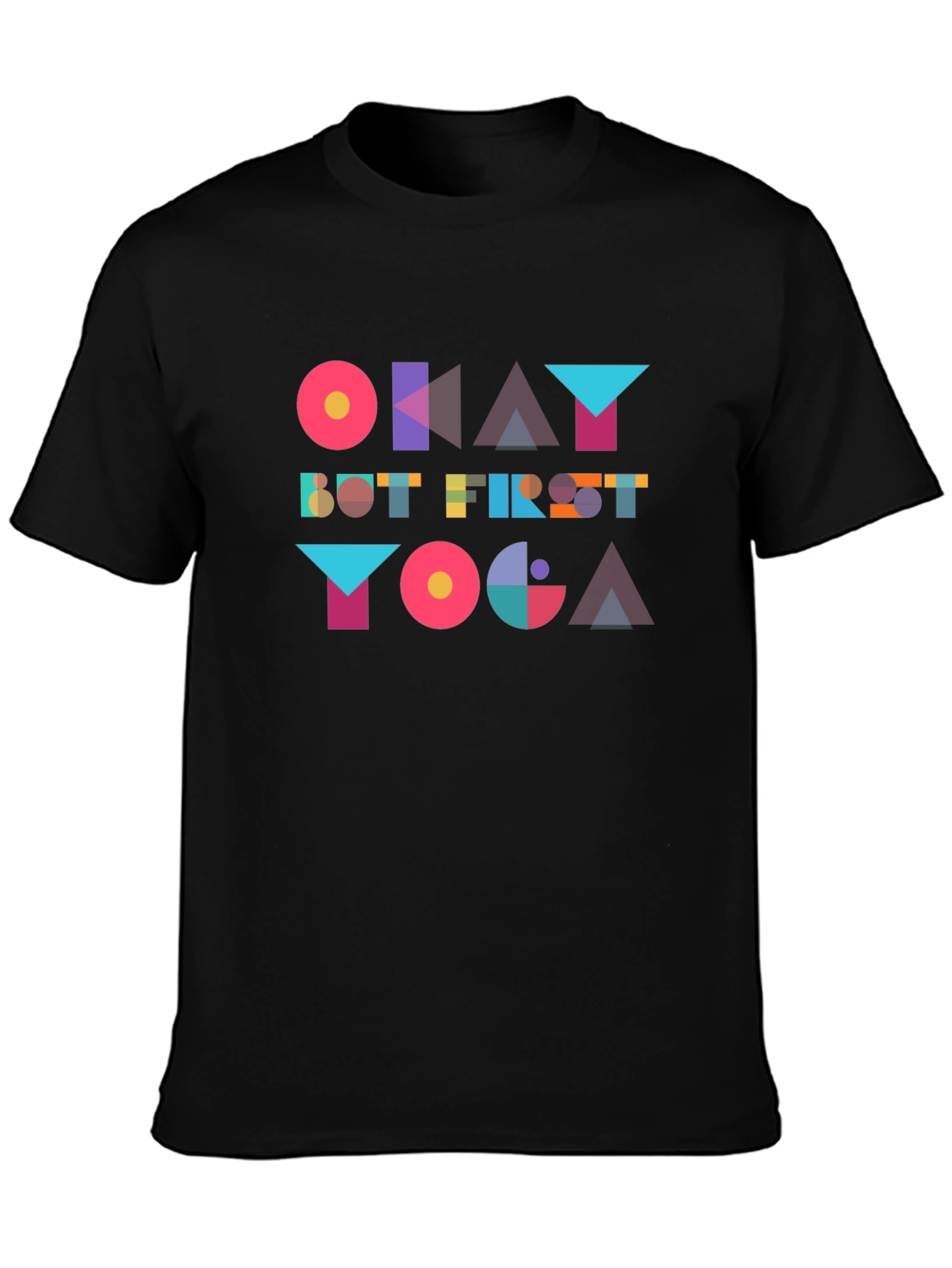 Okay But First Yoga T-Shirt - Geometric Design