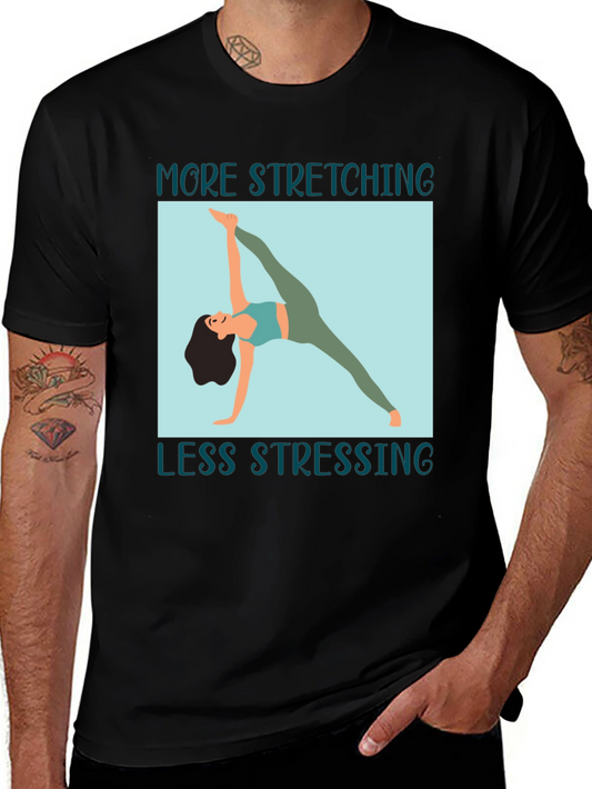 Stretching Graphic Tee: More Stretching Less Stressing