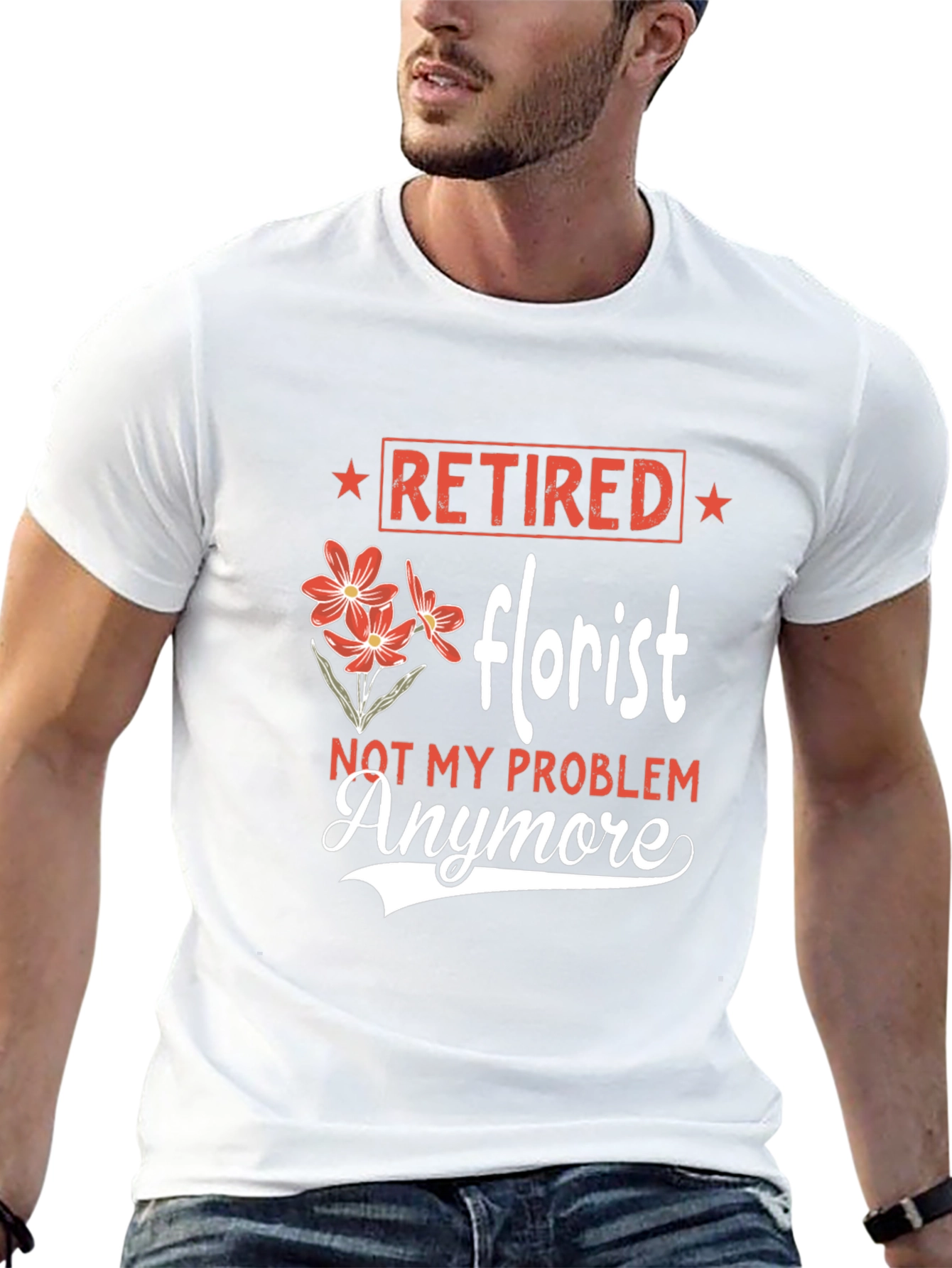 Retired Florist T-Shirt: Not My Problem Anymore
