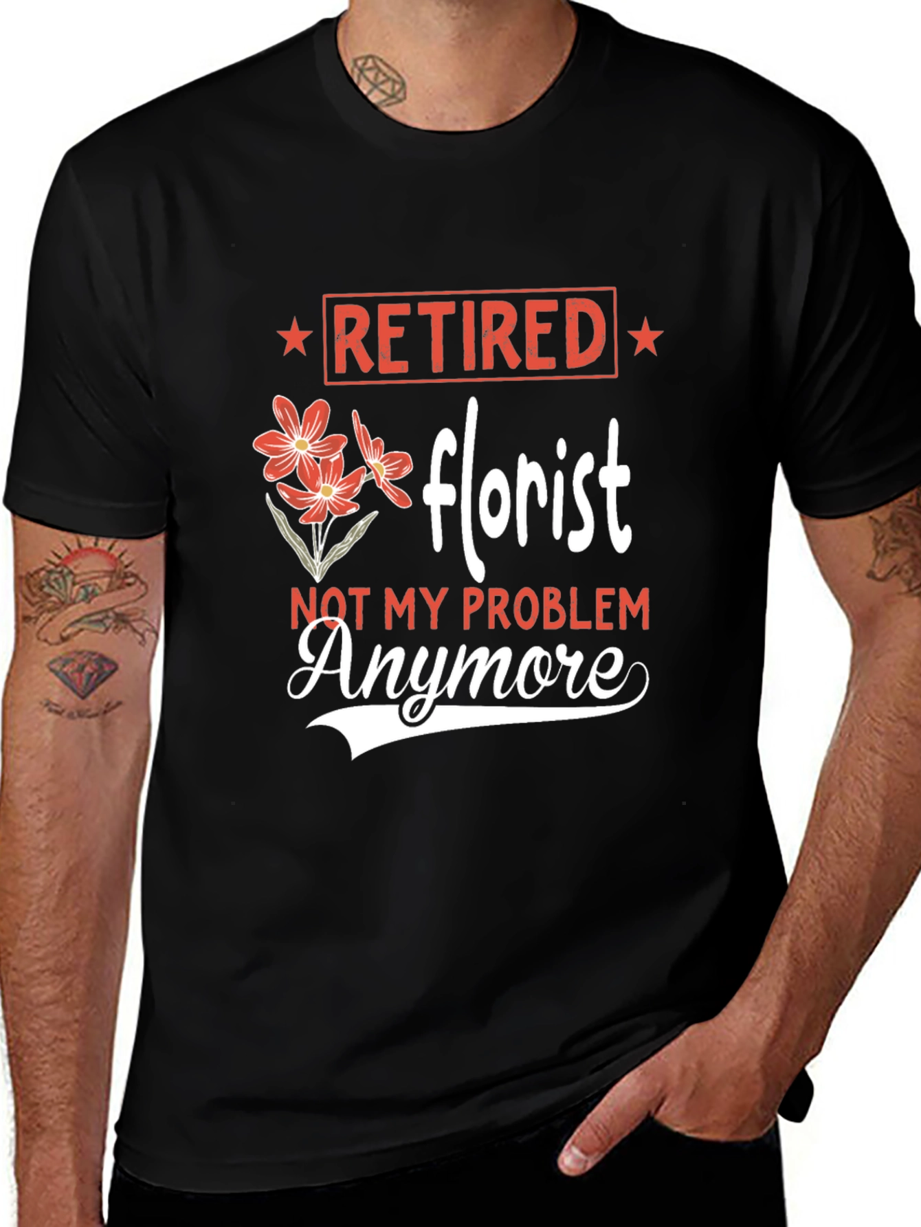 Retired Florist T-Shirt: Not My Problem Anymore