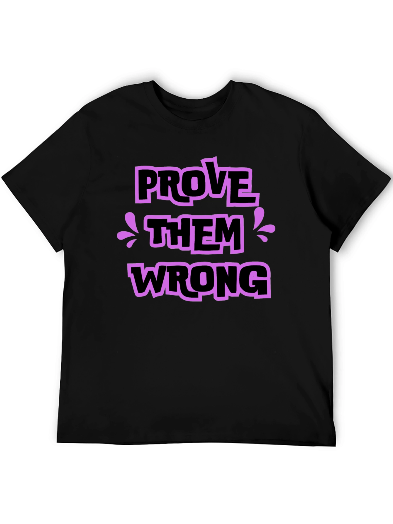 Prove Them Wrong Graphic Tee - Stylish Statement Shirt
