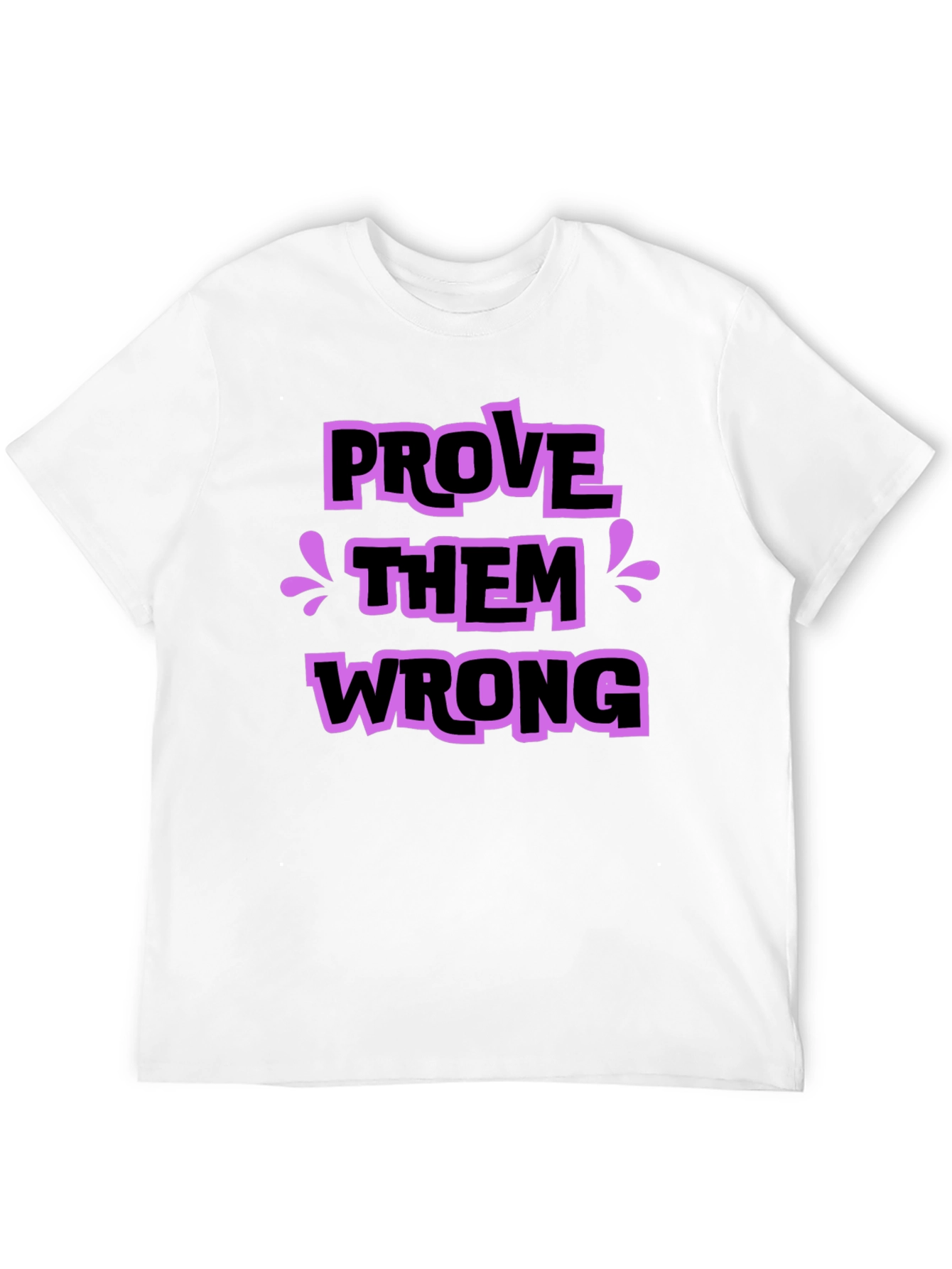 Prove Them Wrong Graphic Tee - Stylish Statement Shirt