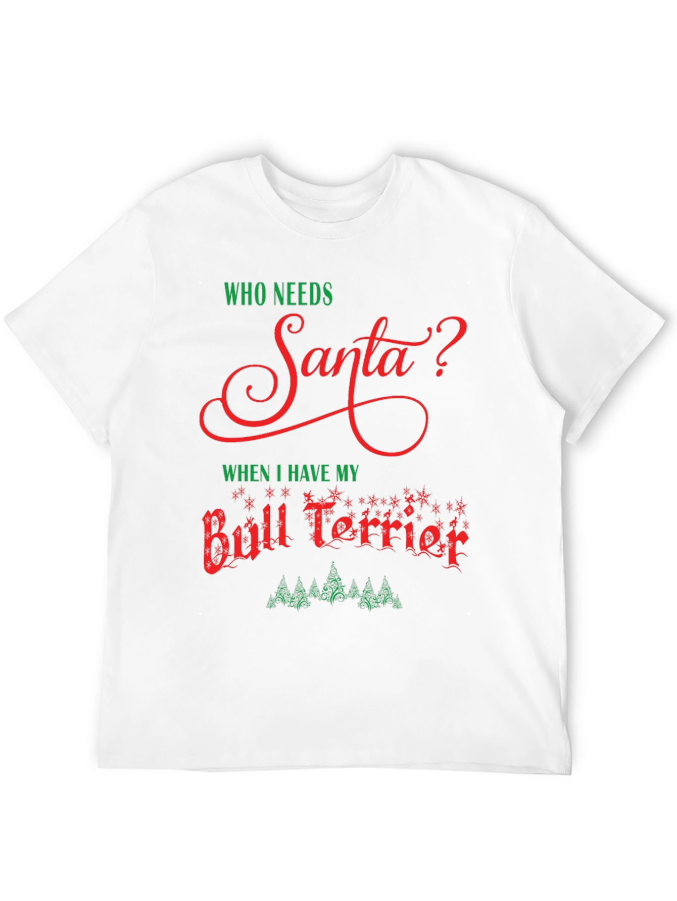 Who Needs Santa Bull Terrier T-Shirt