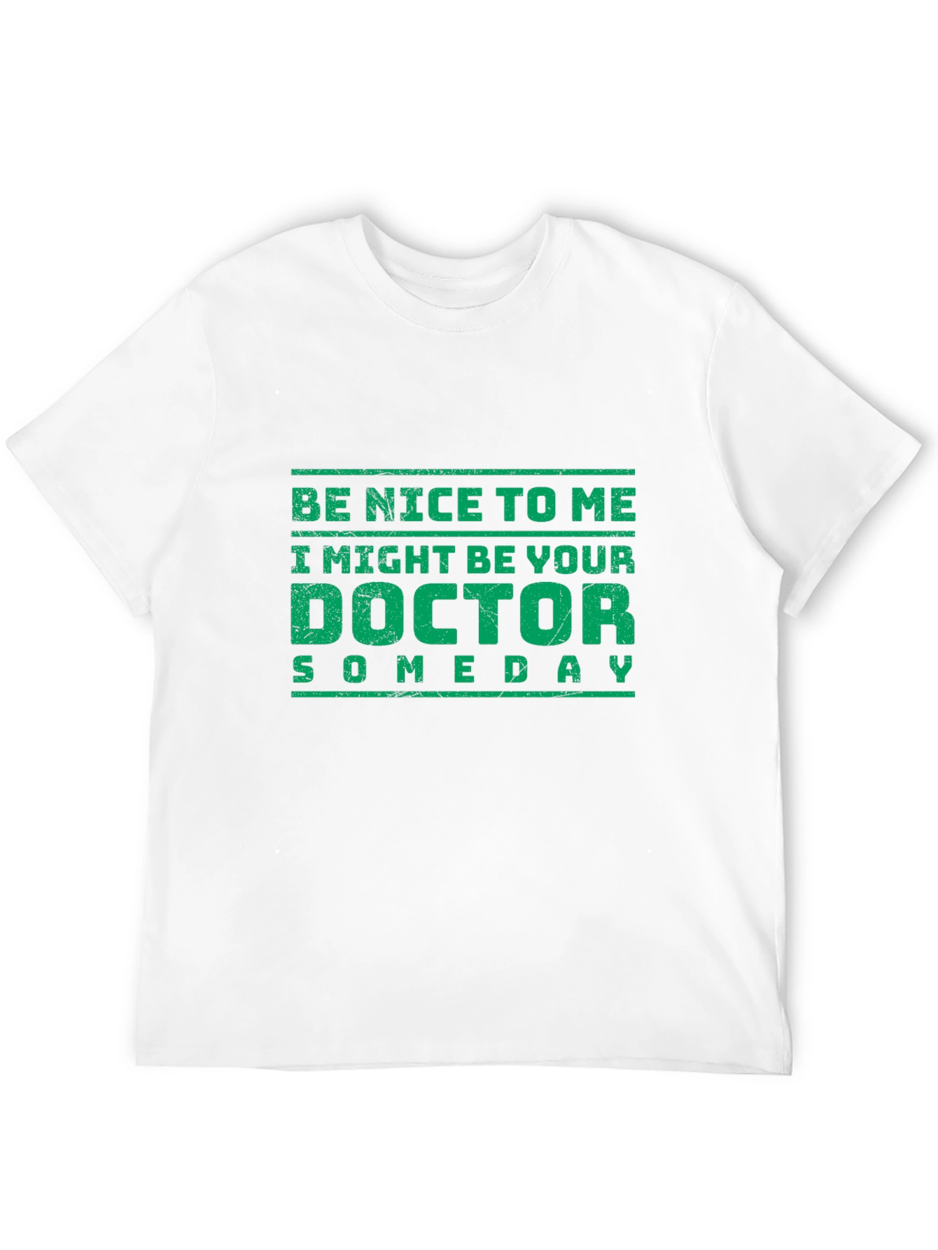 Funny Doctor T-Shirt - Be Nice To Me!