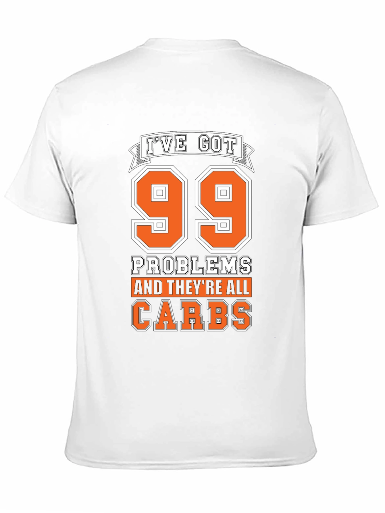 99 Problems Carbs T-Shirt - Humorous Foodie Tee