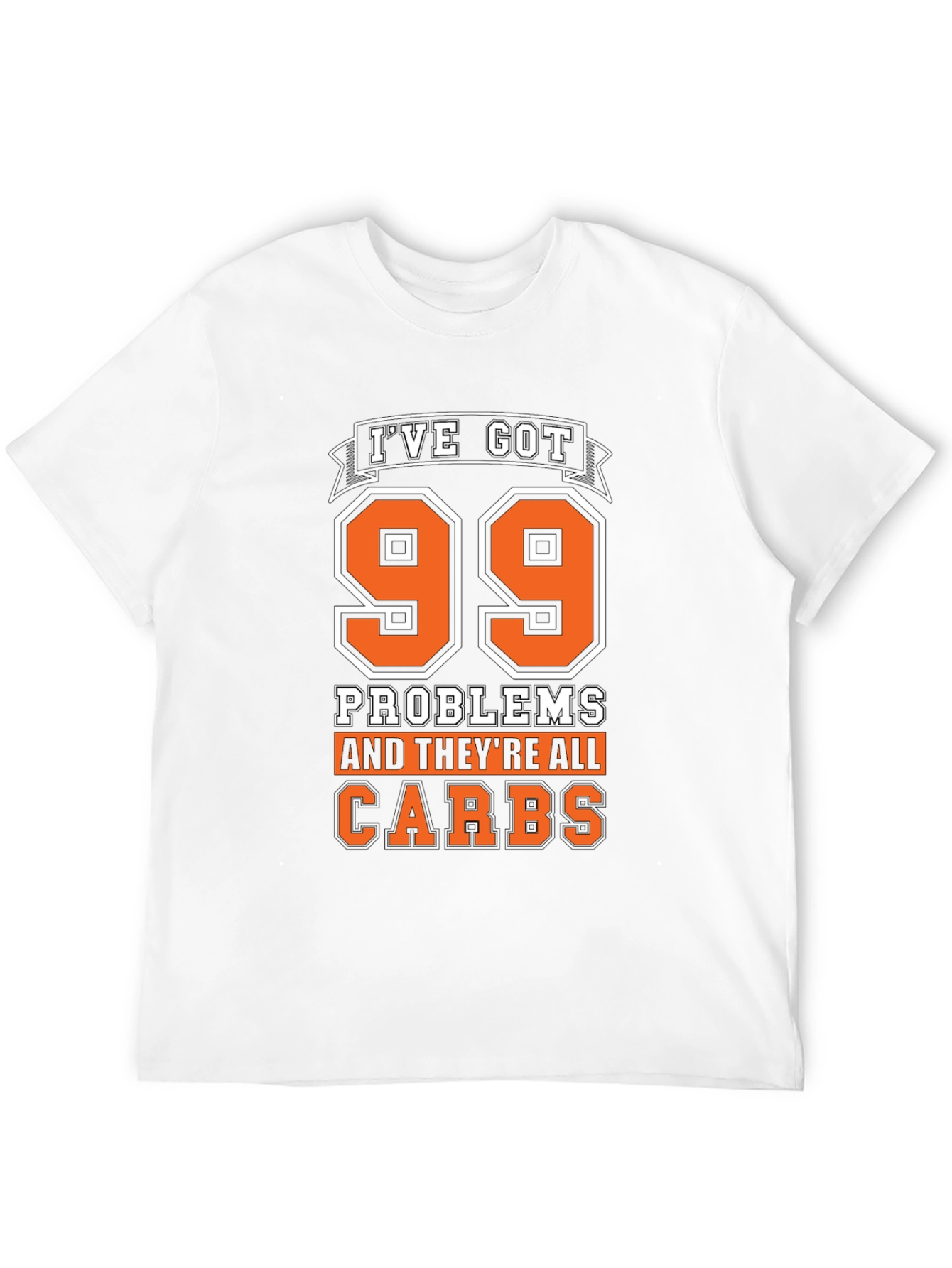 99 Problems Carbs T-Shirt - Humorous Foodie Tee