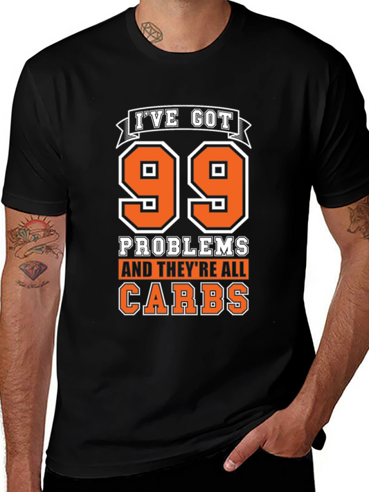 99 Problems Carbs T-Shirt - Humorous Foodie Tee