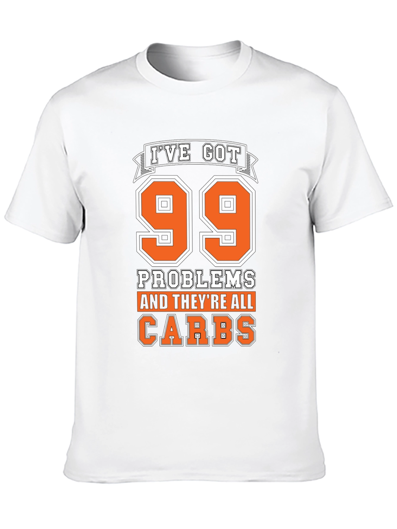 99 Problems Carbs T-Shirt - Humorous Foodie Tee