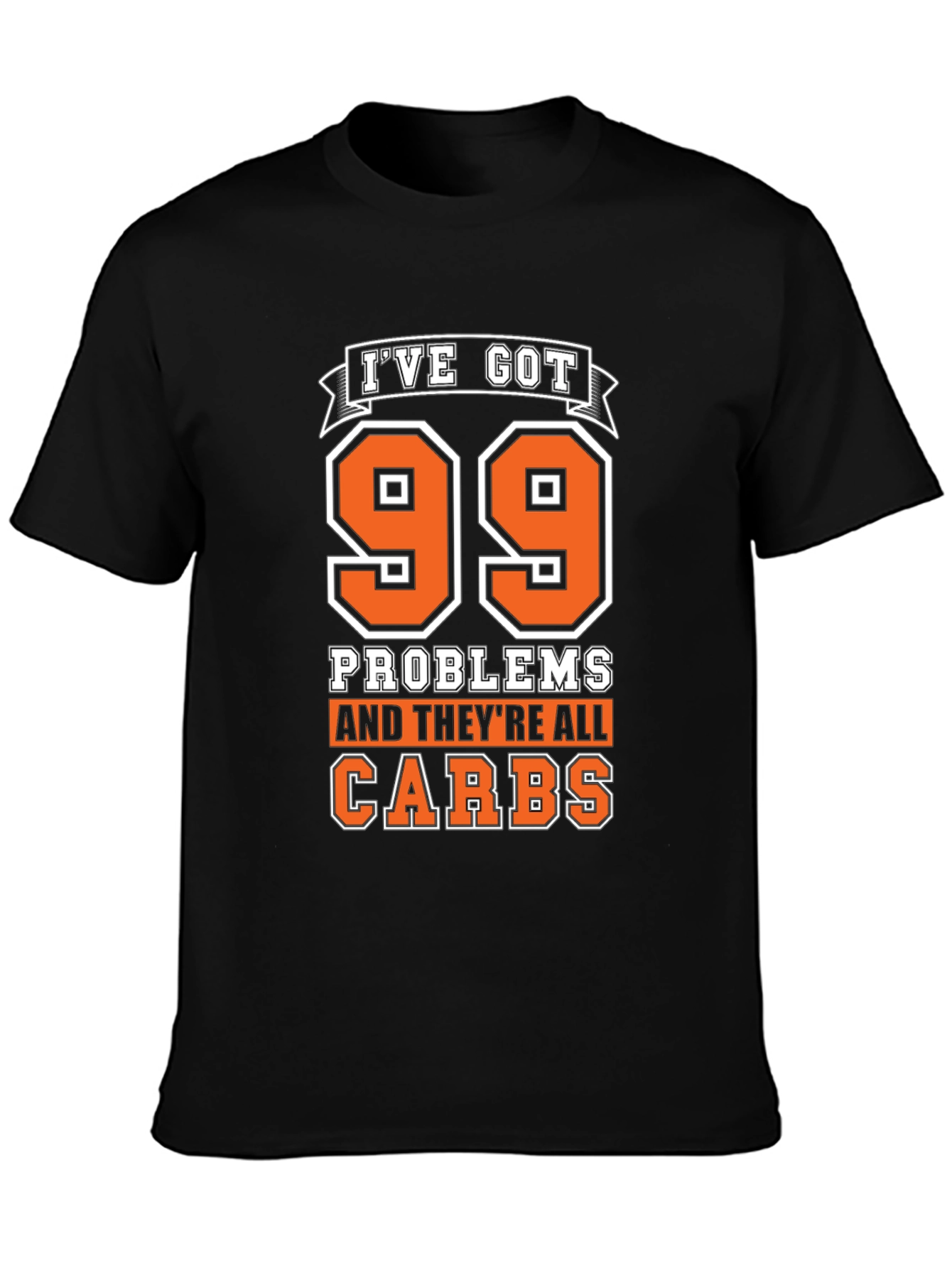 99 Problems Carbs T-Shirt - Humorous Foodie Tee