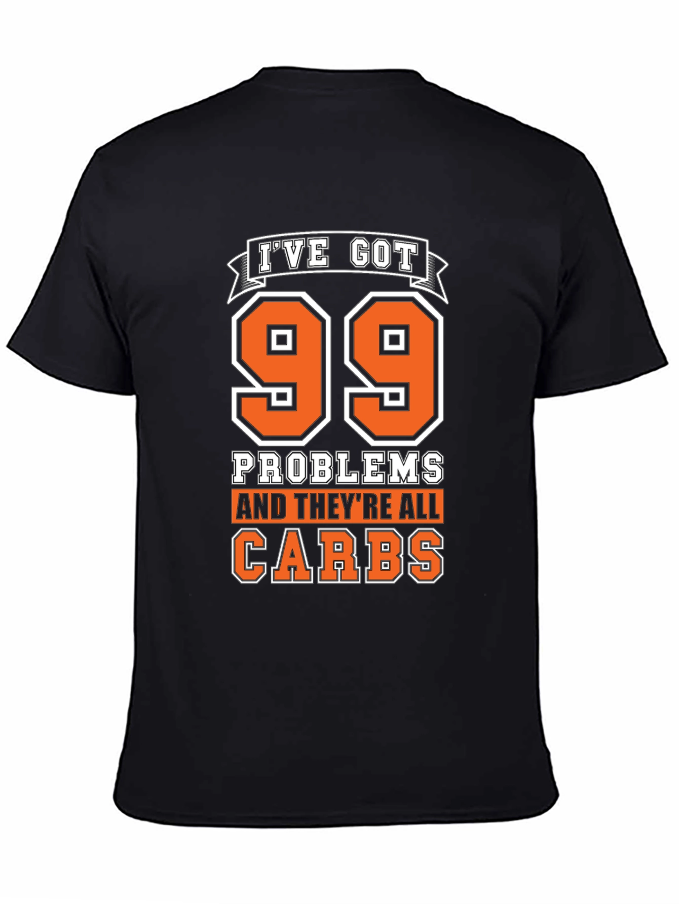 99 Problems Carbs T-Shirt - Humorous Foodie Tee
