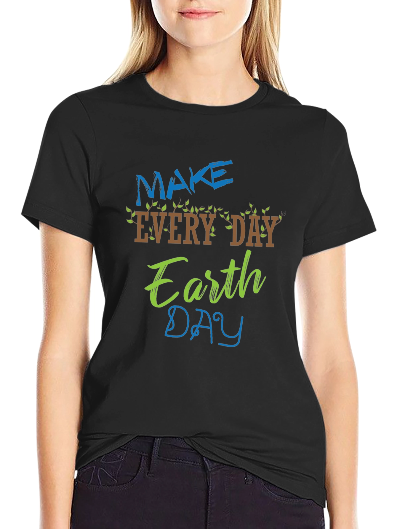 Earth Day T-Shirt - Make Every Day Earth Day!