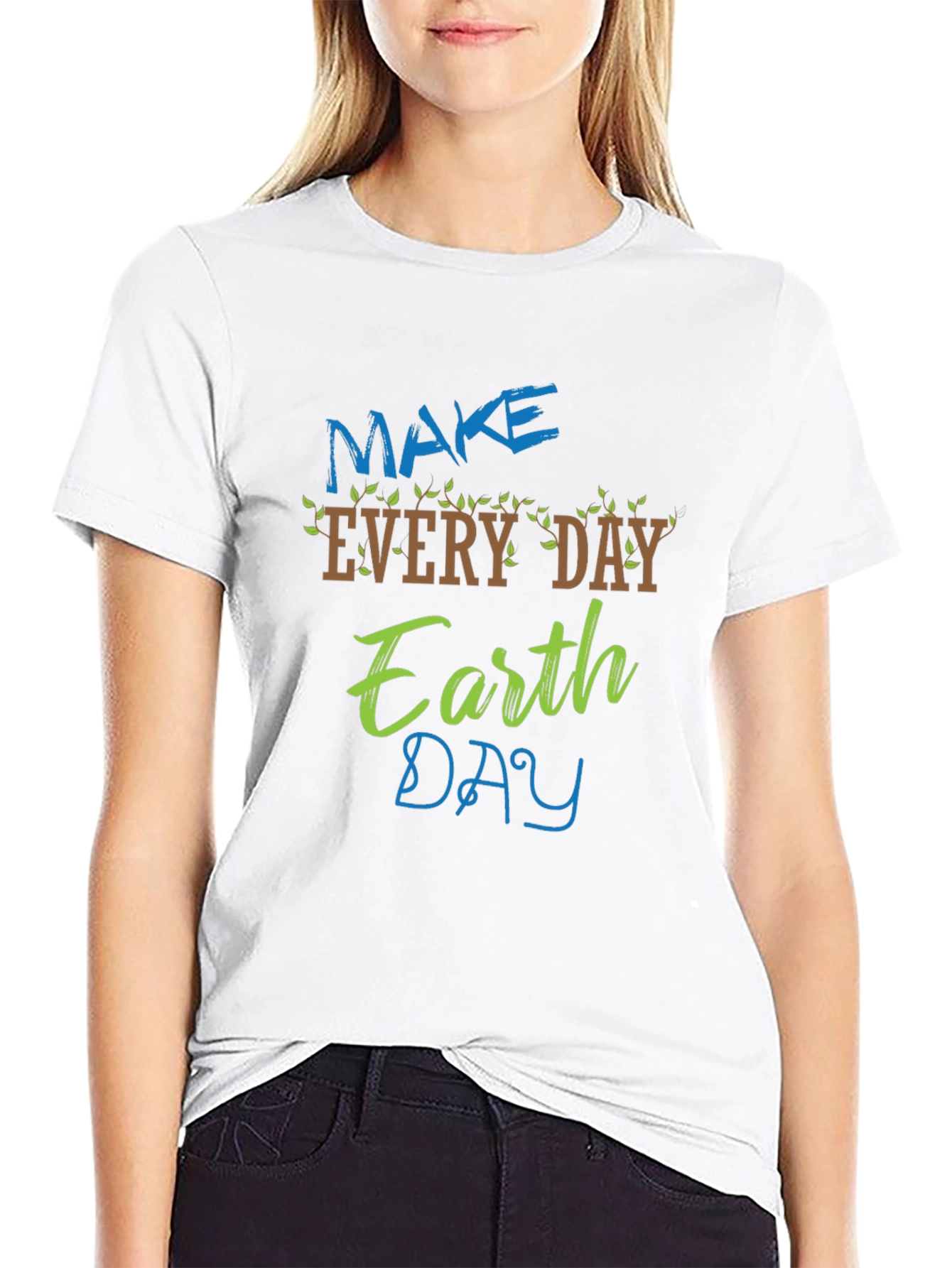Earth Day T-Shirt - Make Every Day Earth Day!