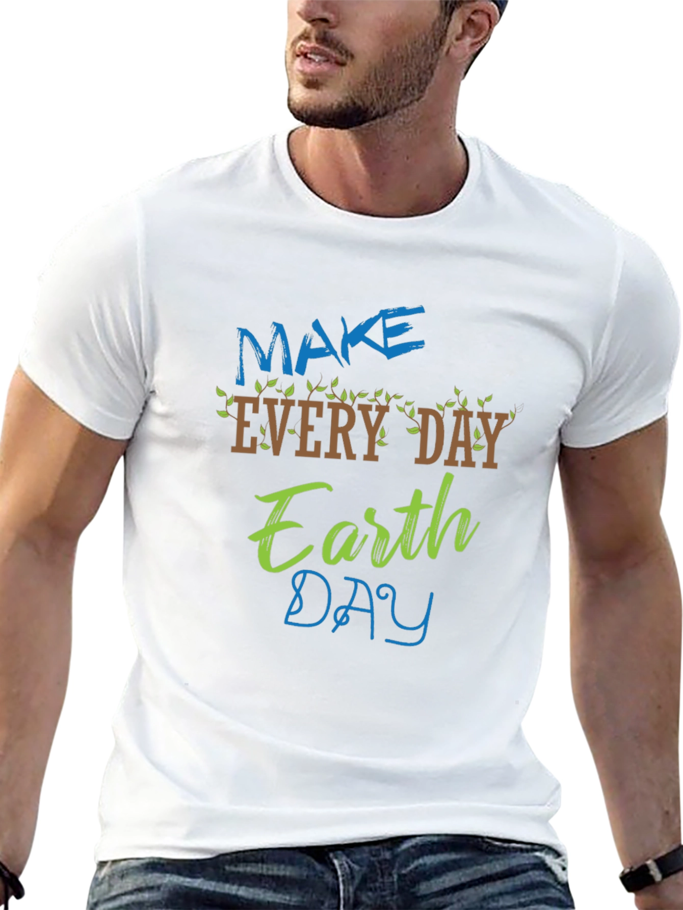 Earth Day T-Shirt - Make Every Day Earth Day!