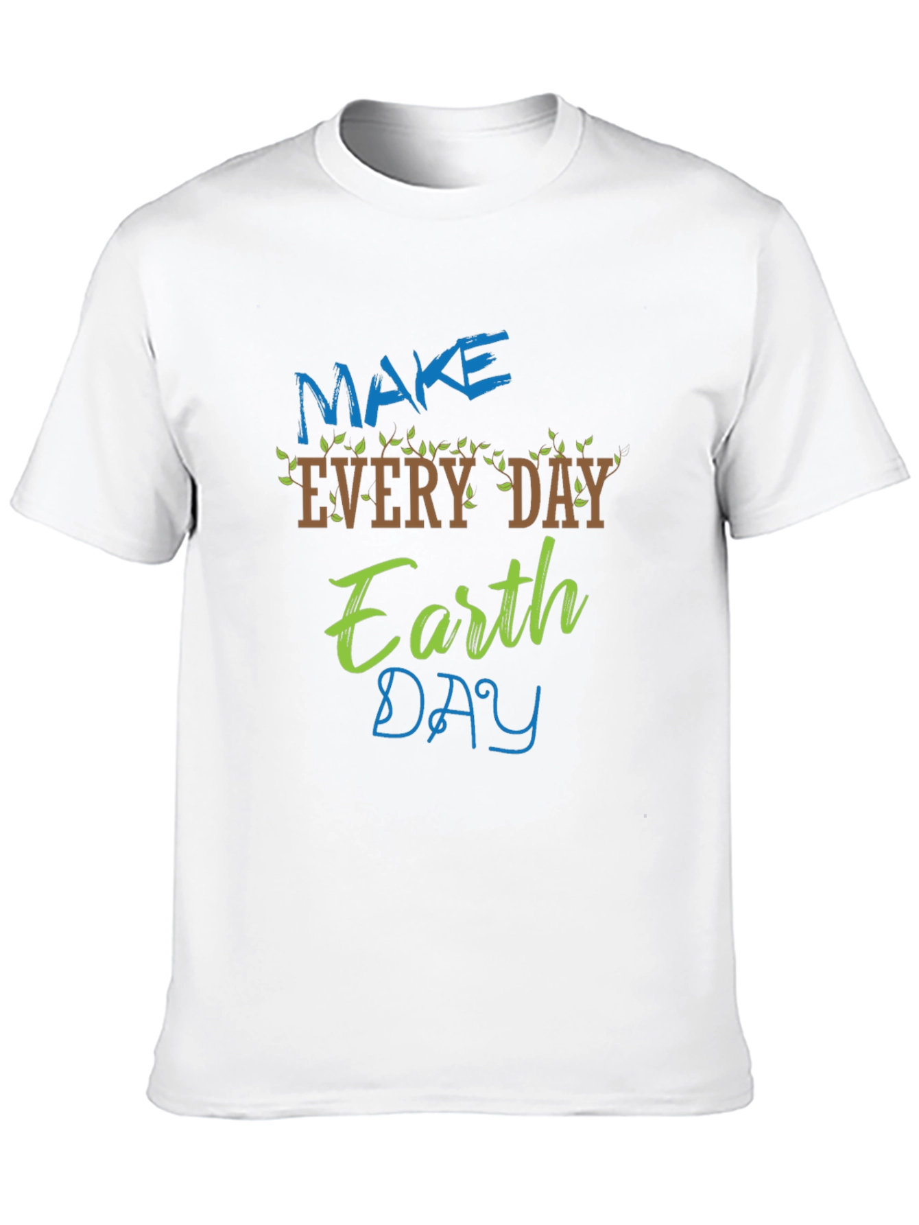Earth Day T-Shirt - Make Every Day Earth Day!