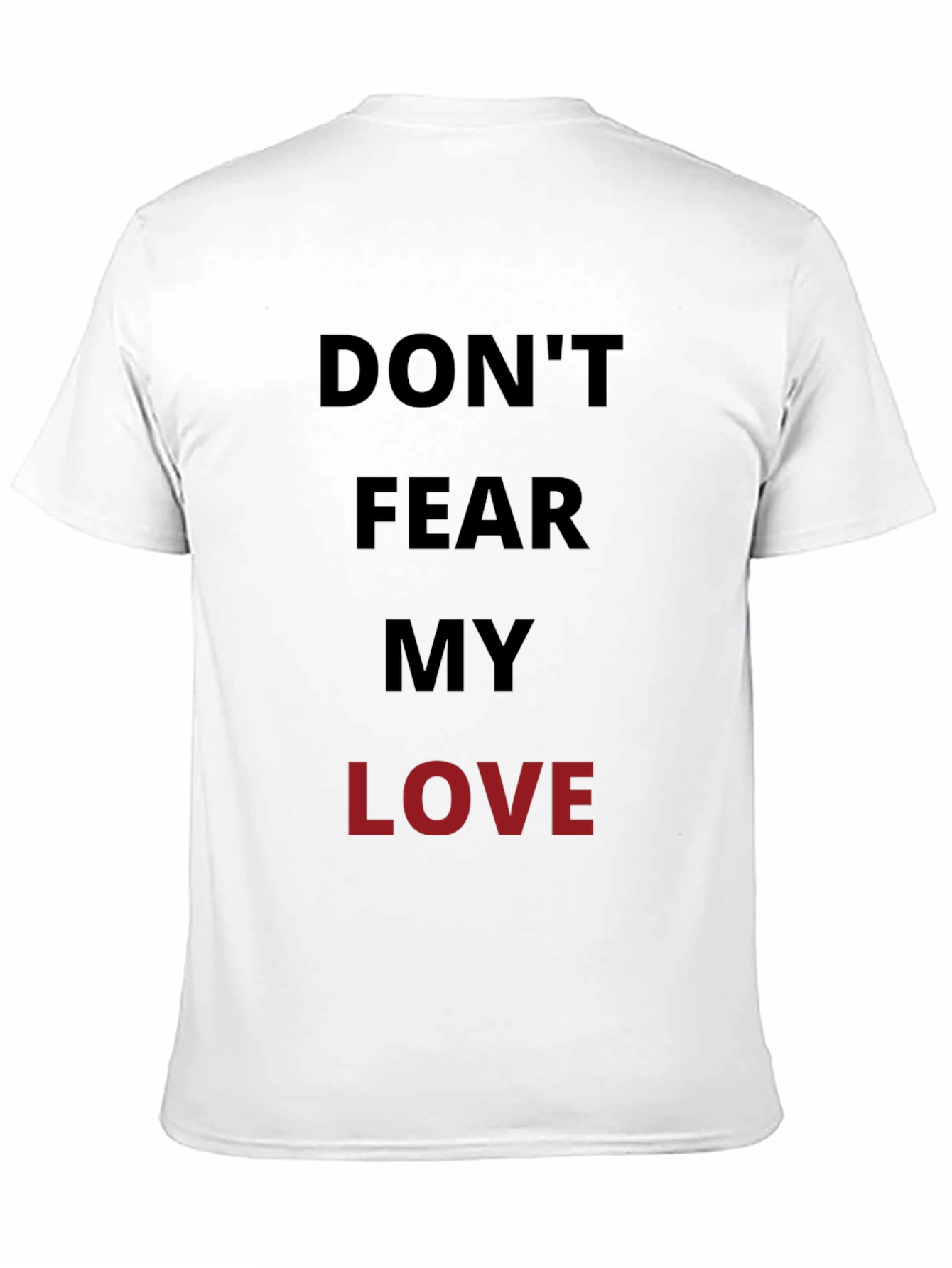 Dont Fear My Love Black Graphic T-Shirt