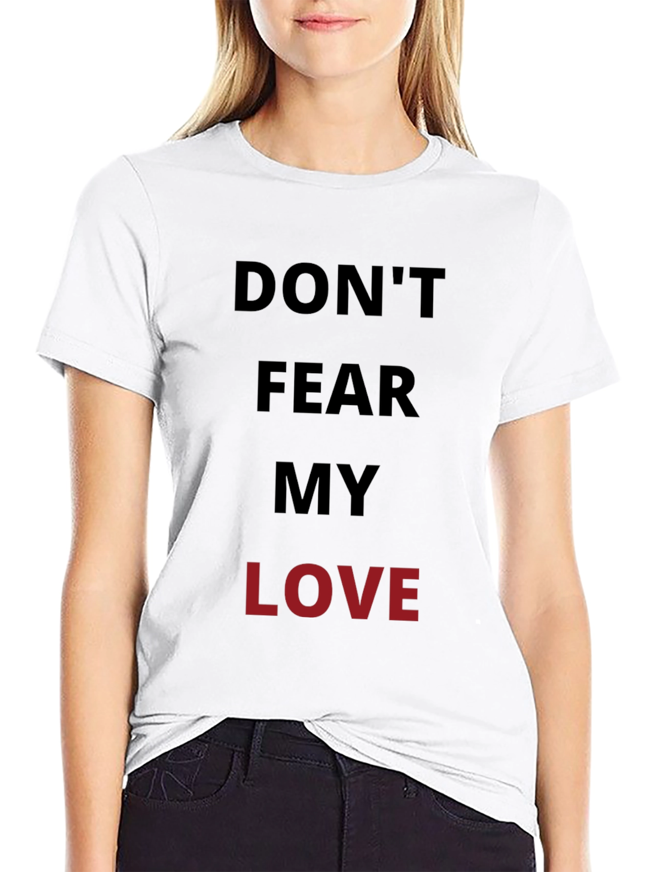 Dont Fear My Love Black Graphic T-Shirt