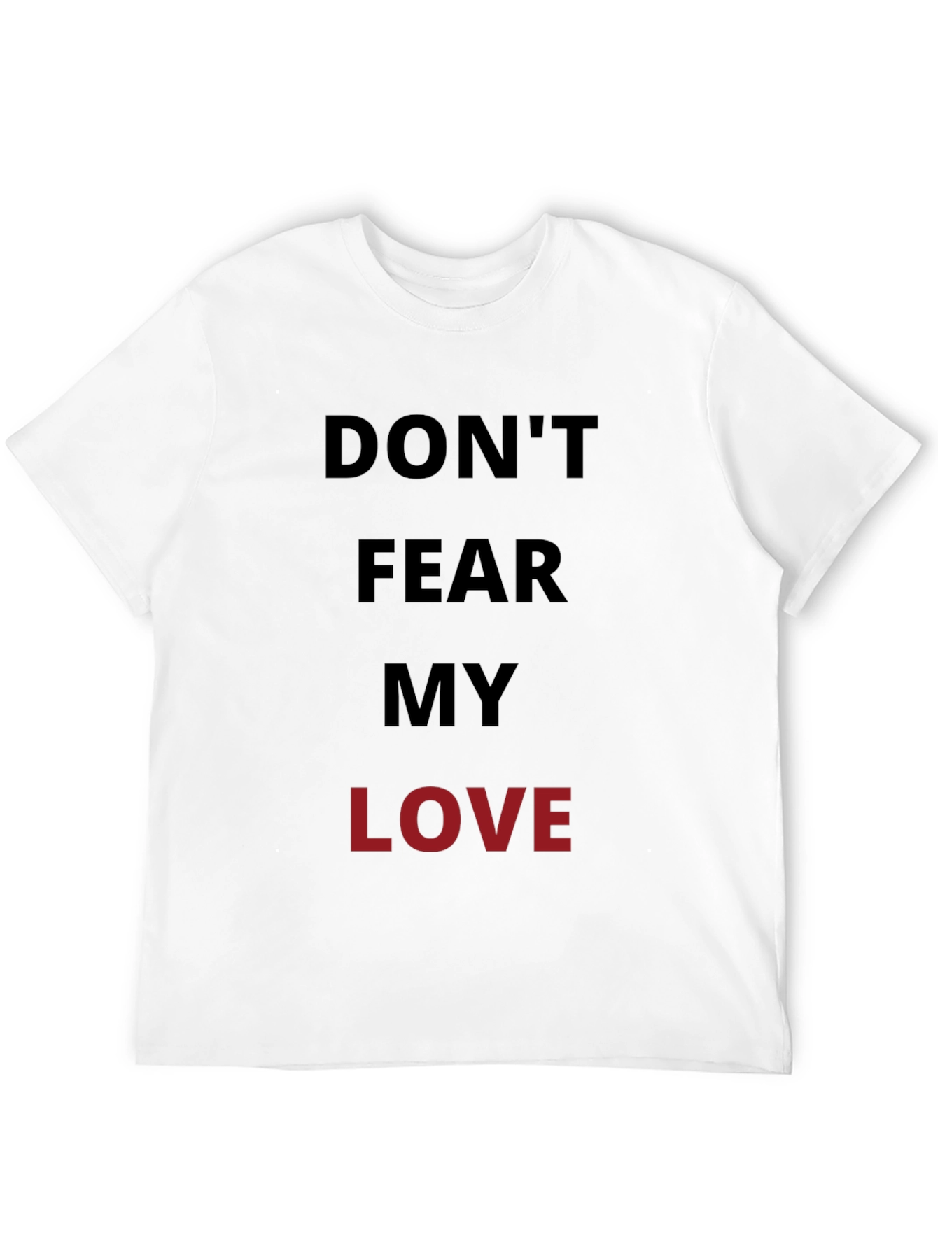 Dont Fear My Love Black Graphic T-Shirt