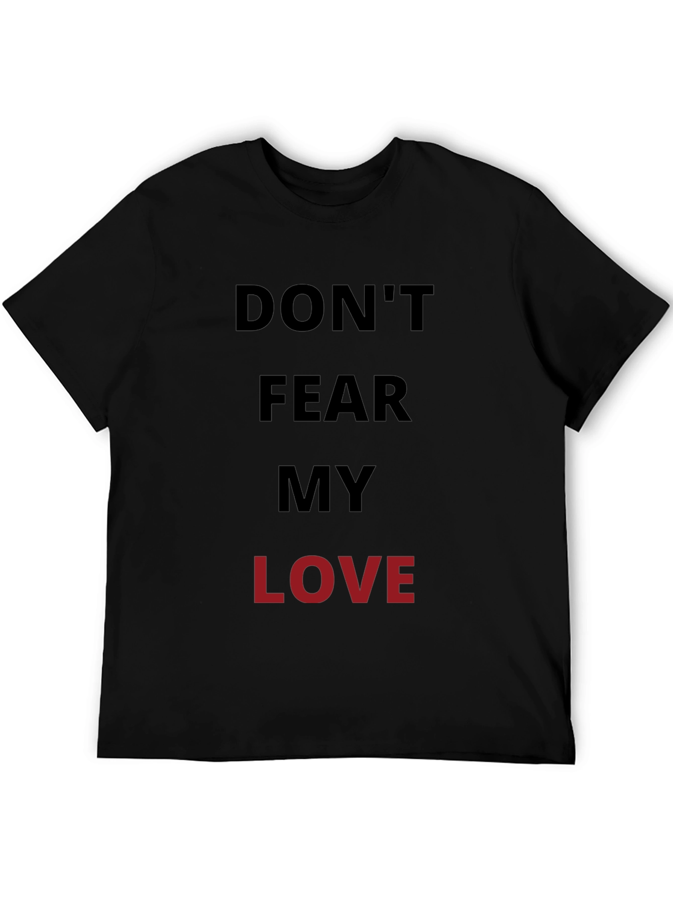 Dont Fear My Love Black Graphic T-Shirt