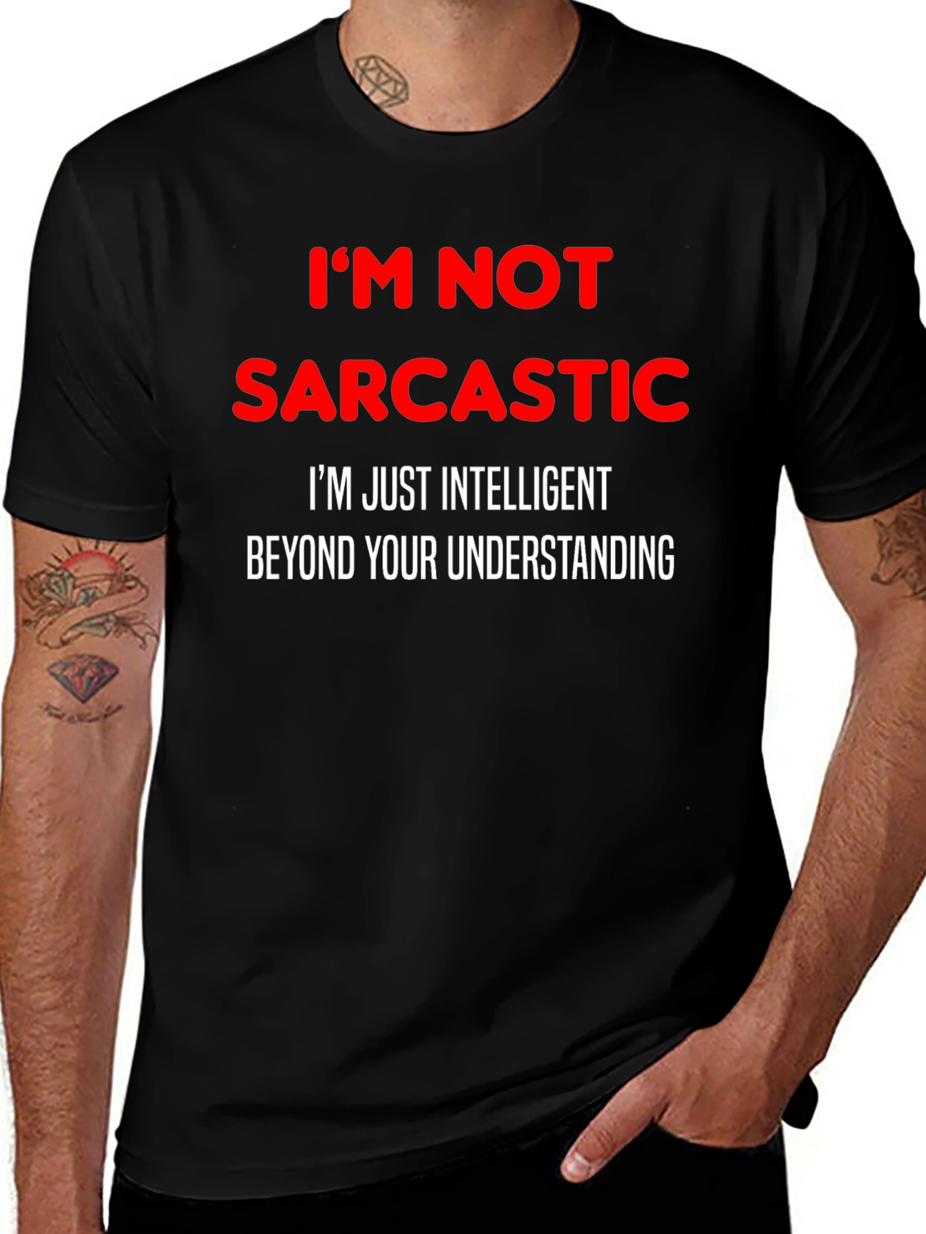 Sarcastic Humor T-Shirt: Im Not Sarcastic Funny Tee