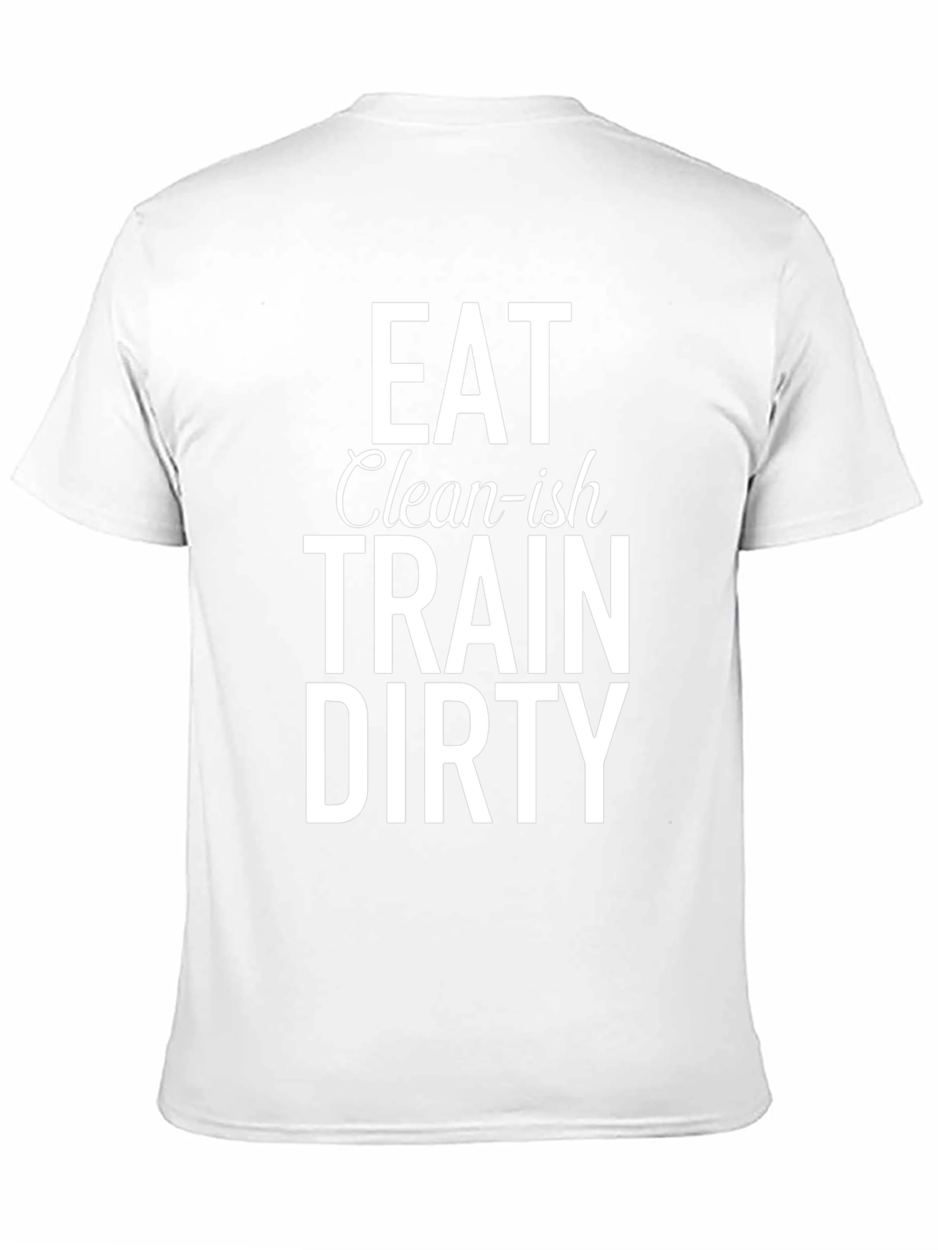 Eat Clean-ish Train Dirty Graphic Tee
