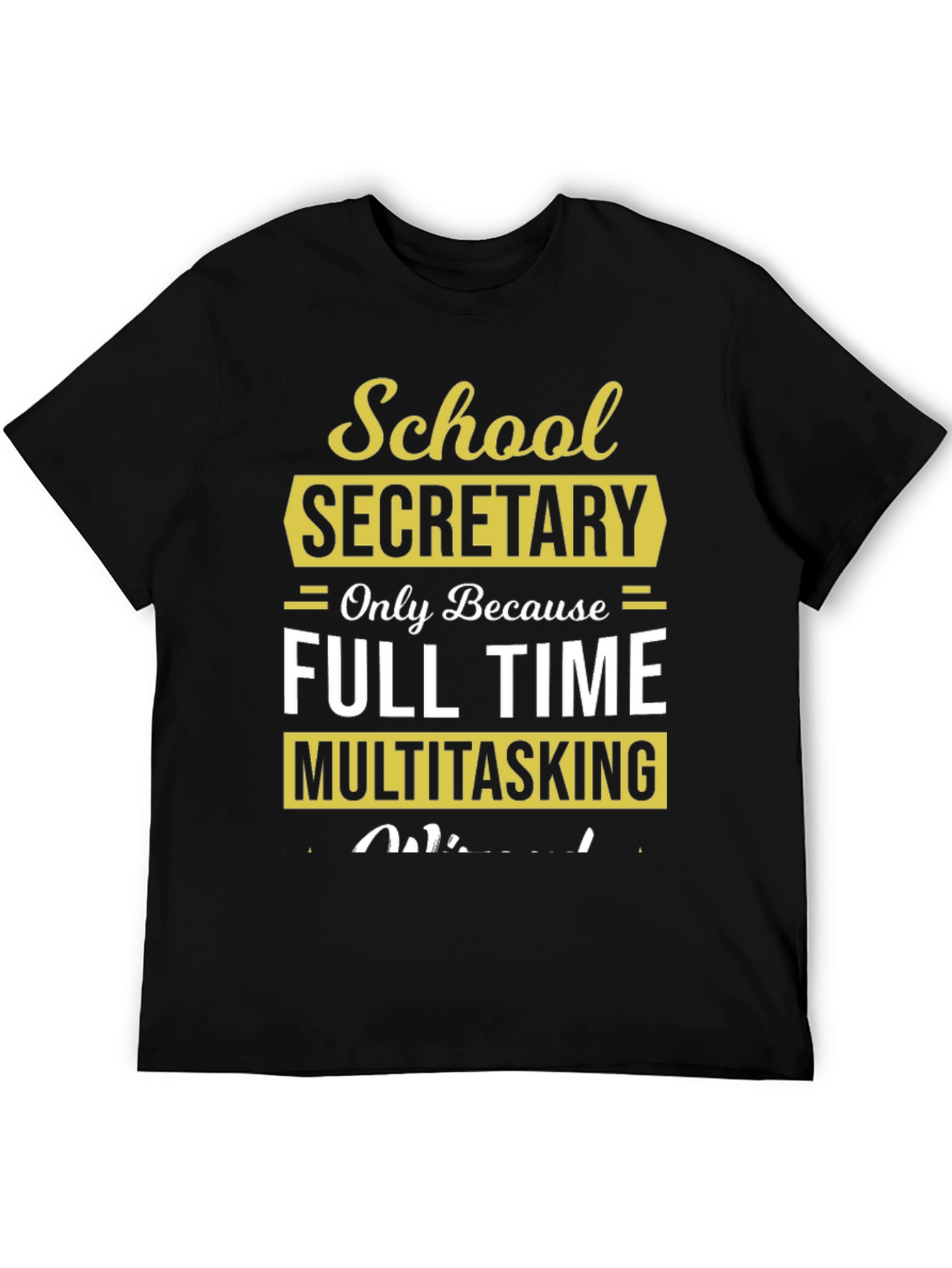 School Secretary Full Time Multitasking T-Shirt