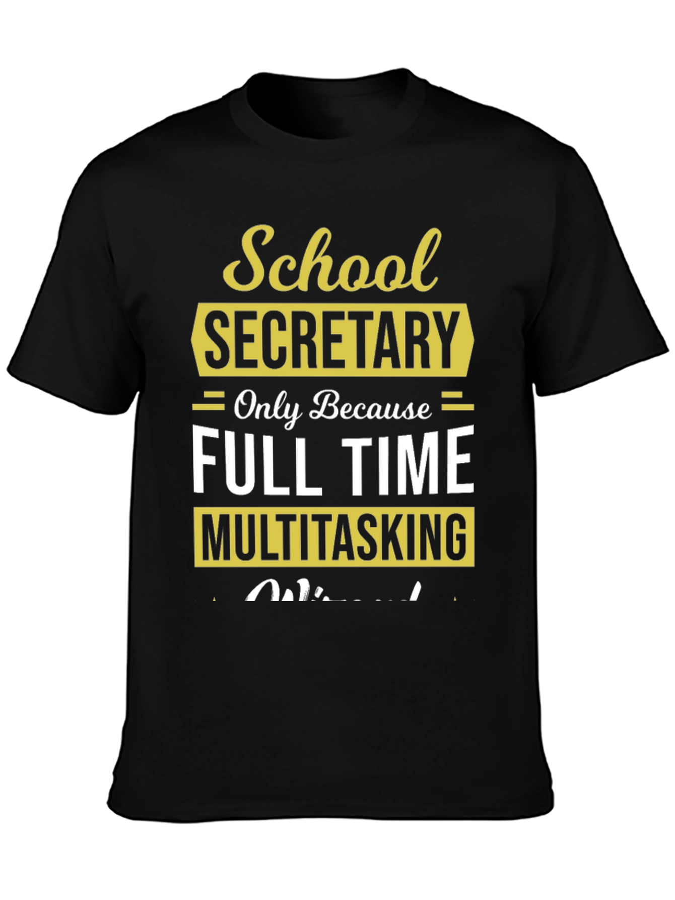 School Secretary Full Time Multitasking T-Shirt