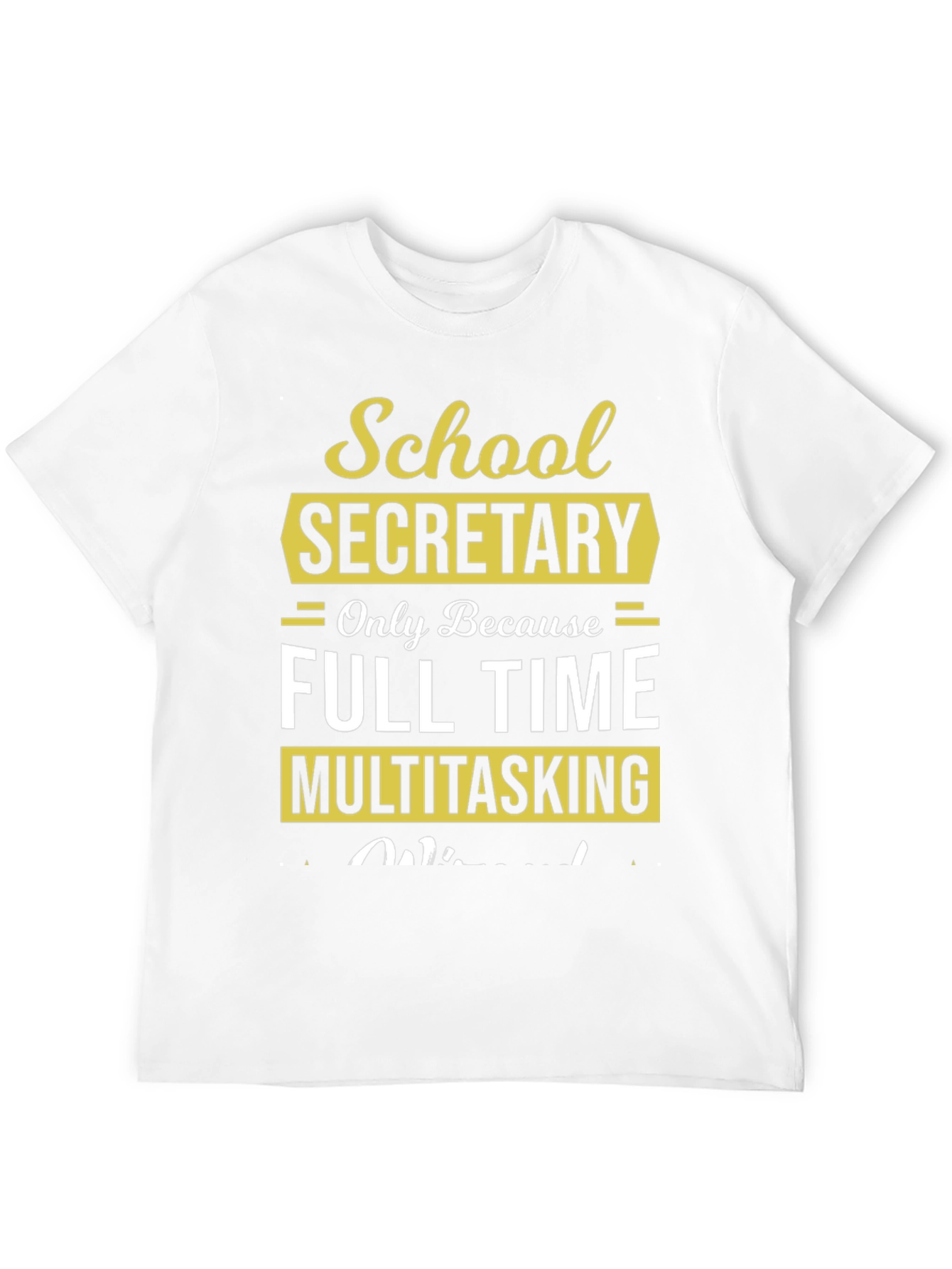 School Secretary Full Time Multitasking T-Shirt