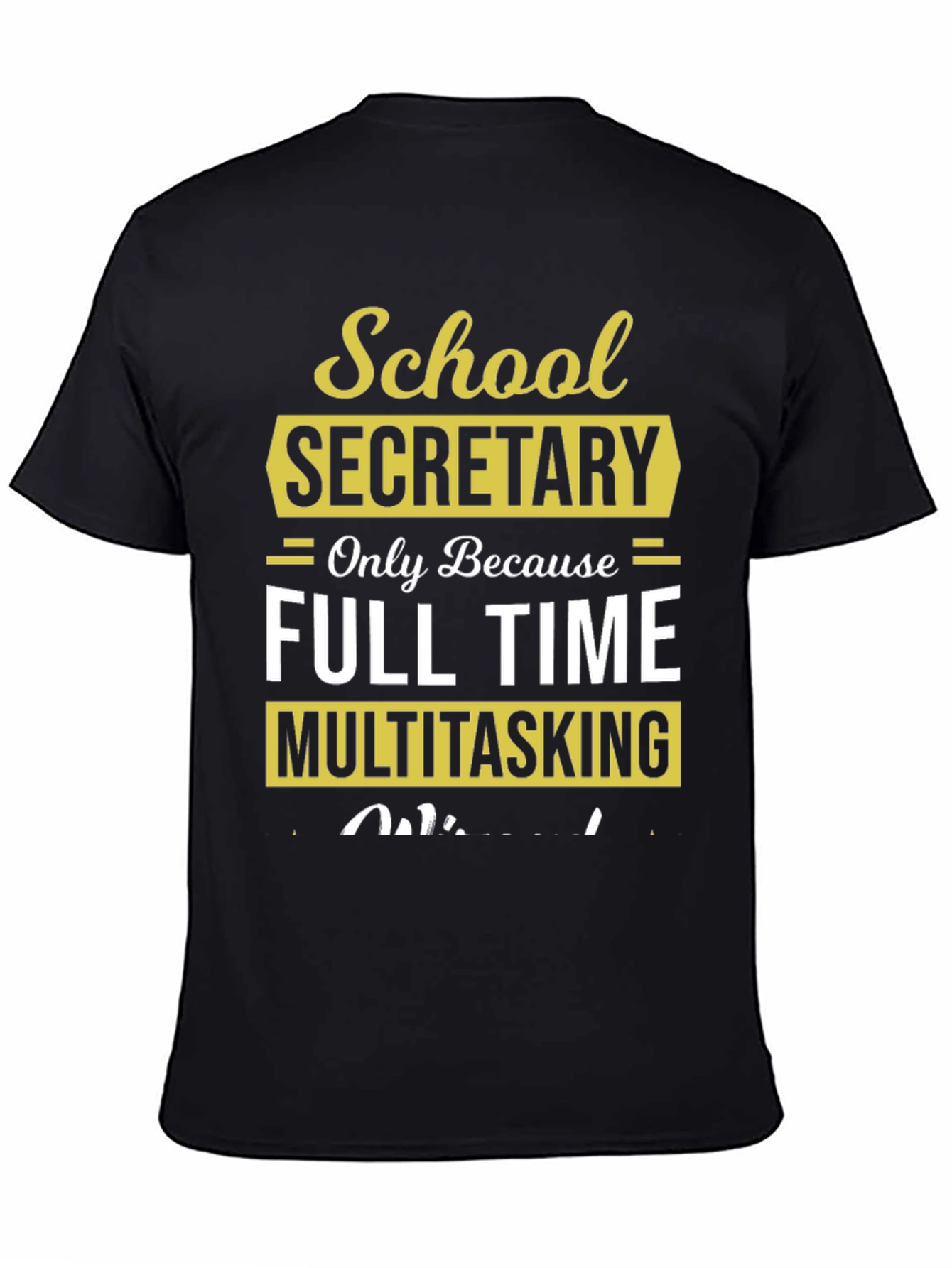 School Secretary Full Time Multitasking T-Shirt