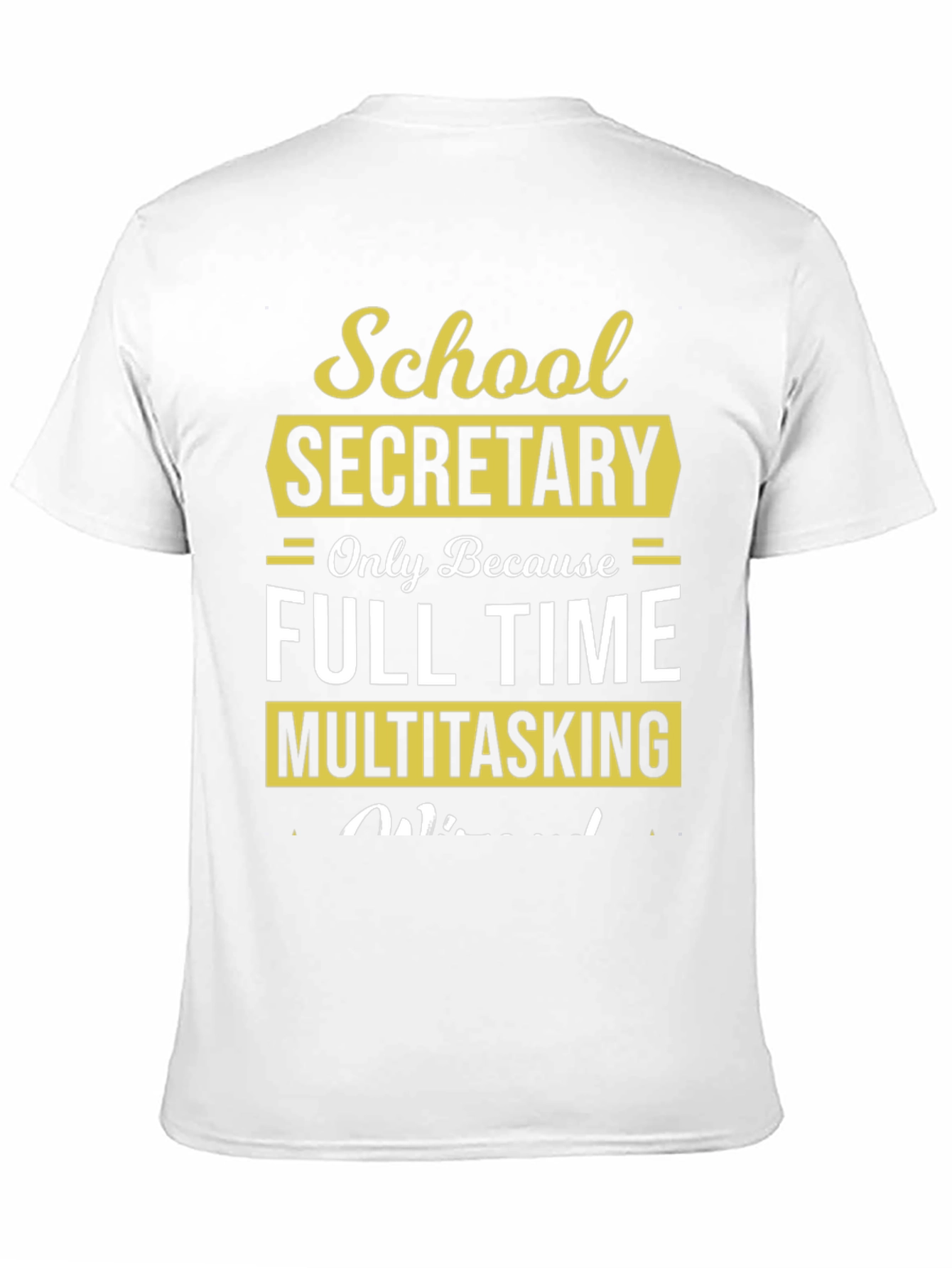 School Secretary Full Time Multitasking T-Shirt
