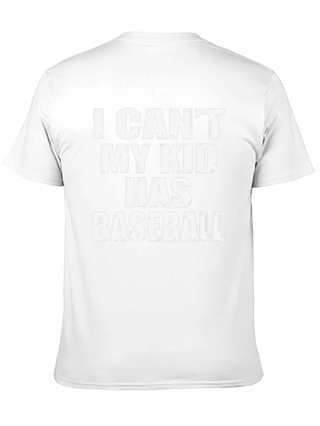 I Cant My Kid Has Baseball T-Shirt