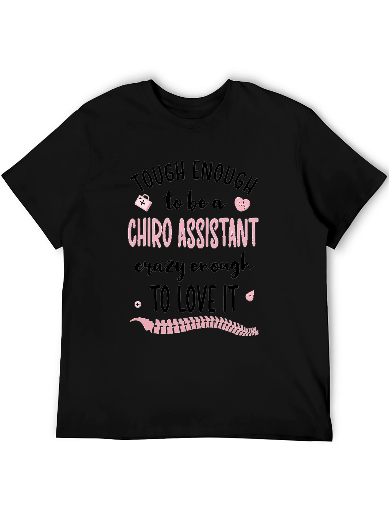 Chiropractic Assistant T-Shirt - Tough Enough to Love It
