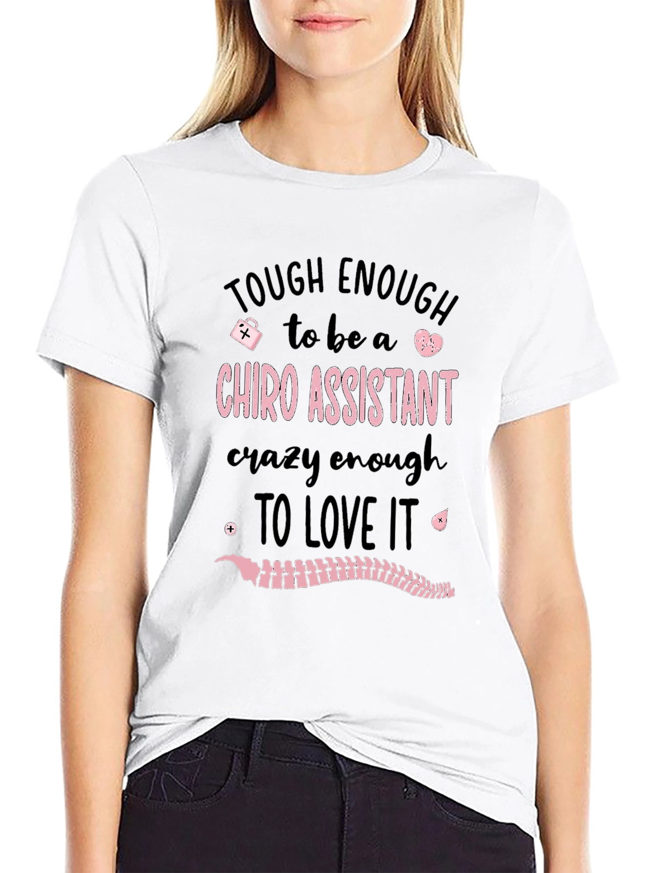 Chiropractic Assistant T-Shirt - Tough Enough to Love It
