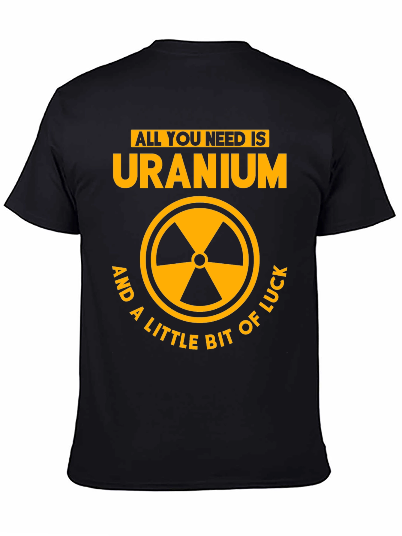 Uranium Graphic Tee - All You Need Is...