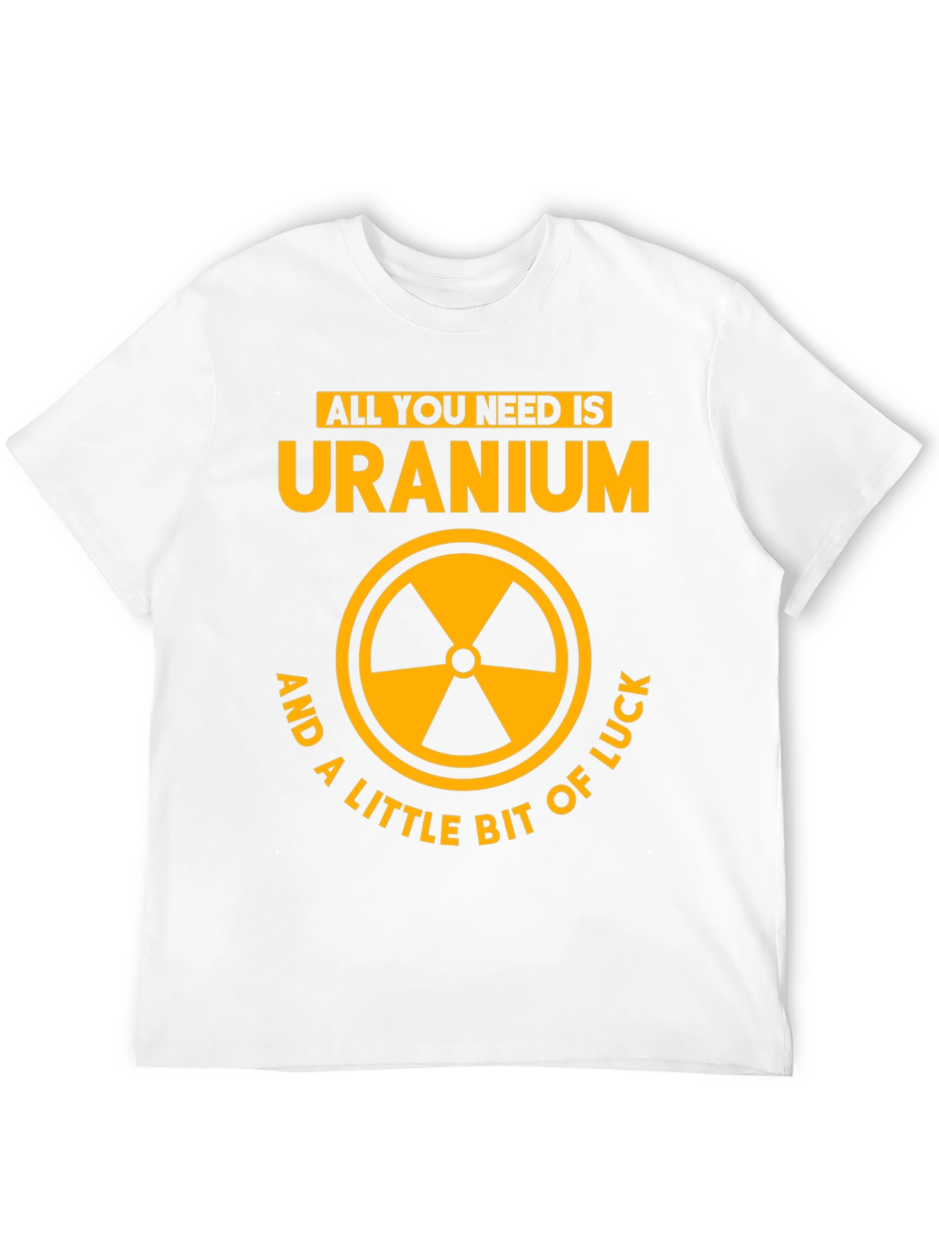 Uranium Graphic Tee - All You Need Is...