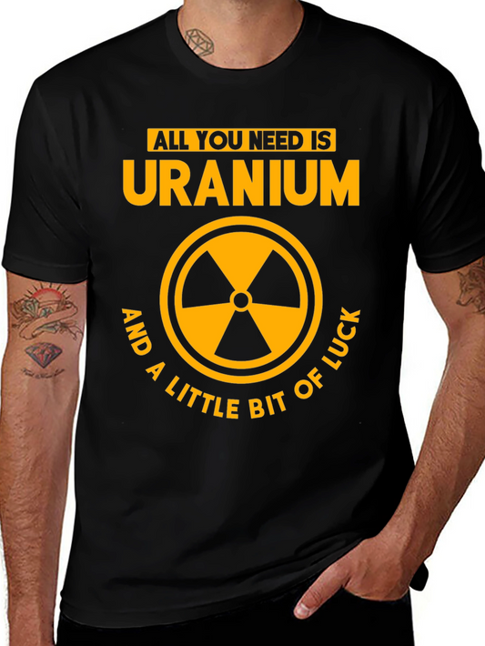 Uranium Graphic Tee - All You Need Is...