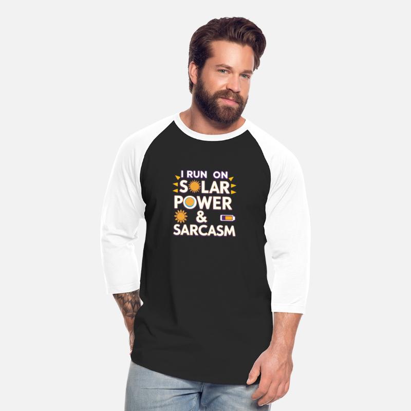 I Run on Solar Power & Sarcasm