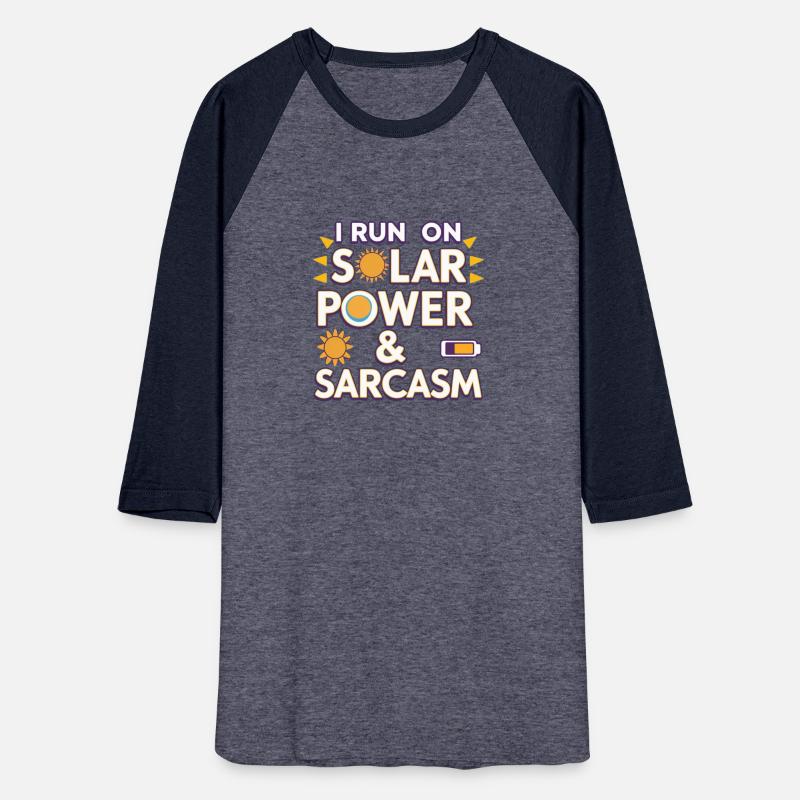 I Run on Solar Power & Sarcasm